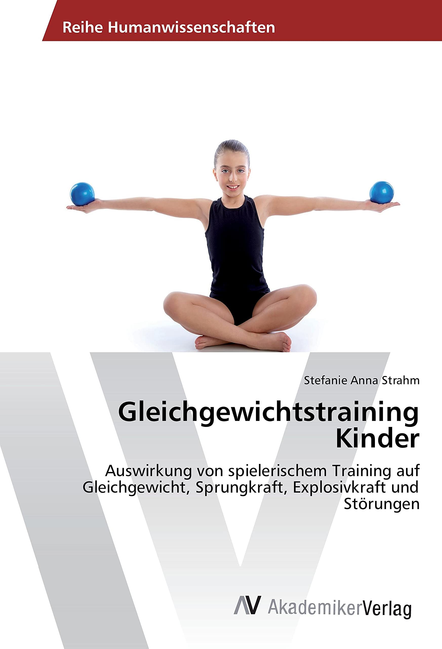 Gleichgewichtstraining Kinder: Auswirkung von spielerischem Training auf Gleichgewicht, Sprungkraft, Explosivkraft und Störungen Parents & Children