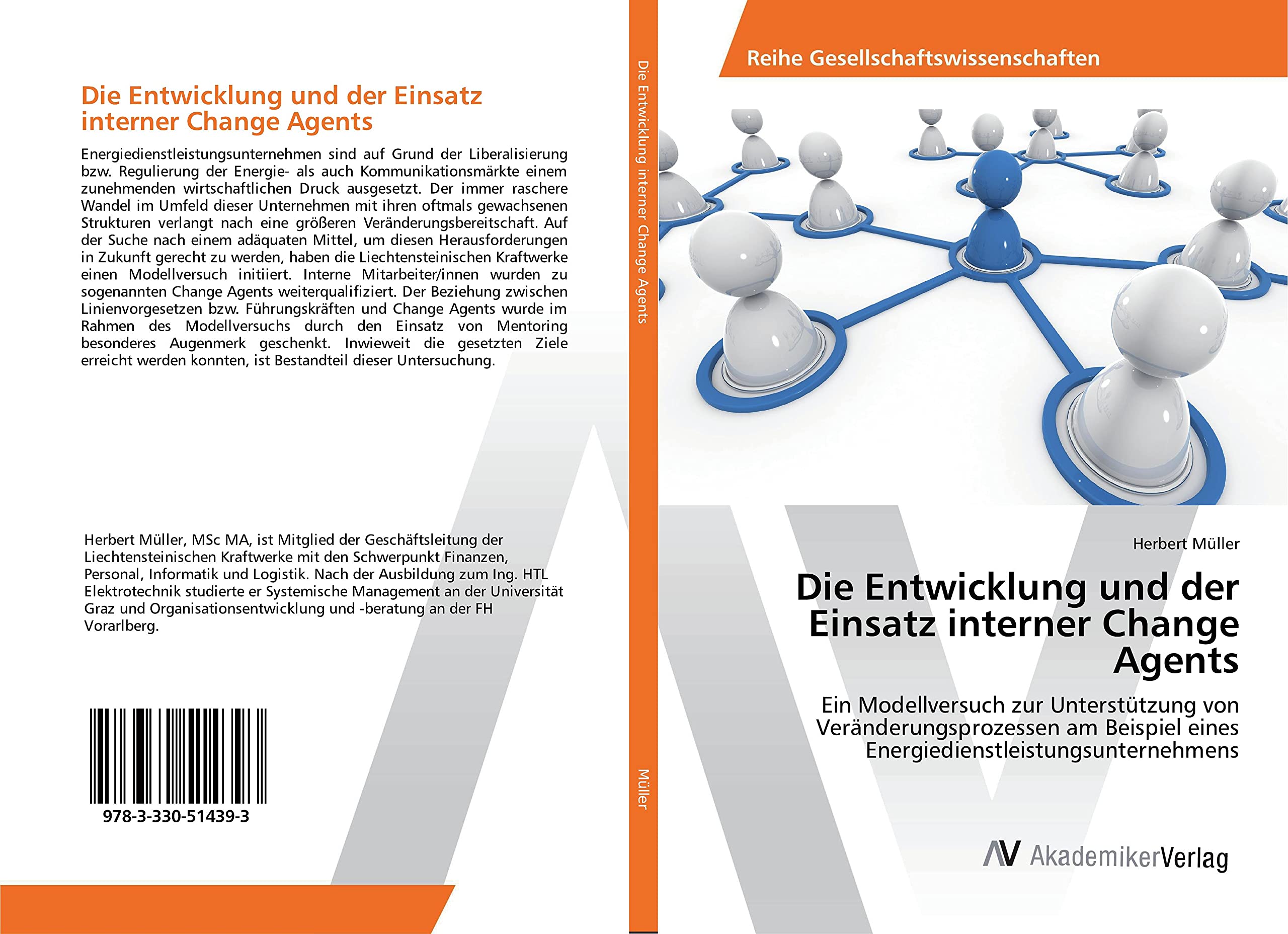 Die Entwicklung und der Einsatz interner Change Agents: Ein Modellversuch zur Unterstützung von Veränderungsprozessen am Beispiel eines Energiedienstleistungsunternehmens Business, Finance & Career