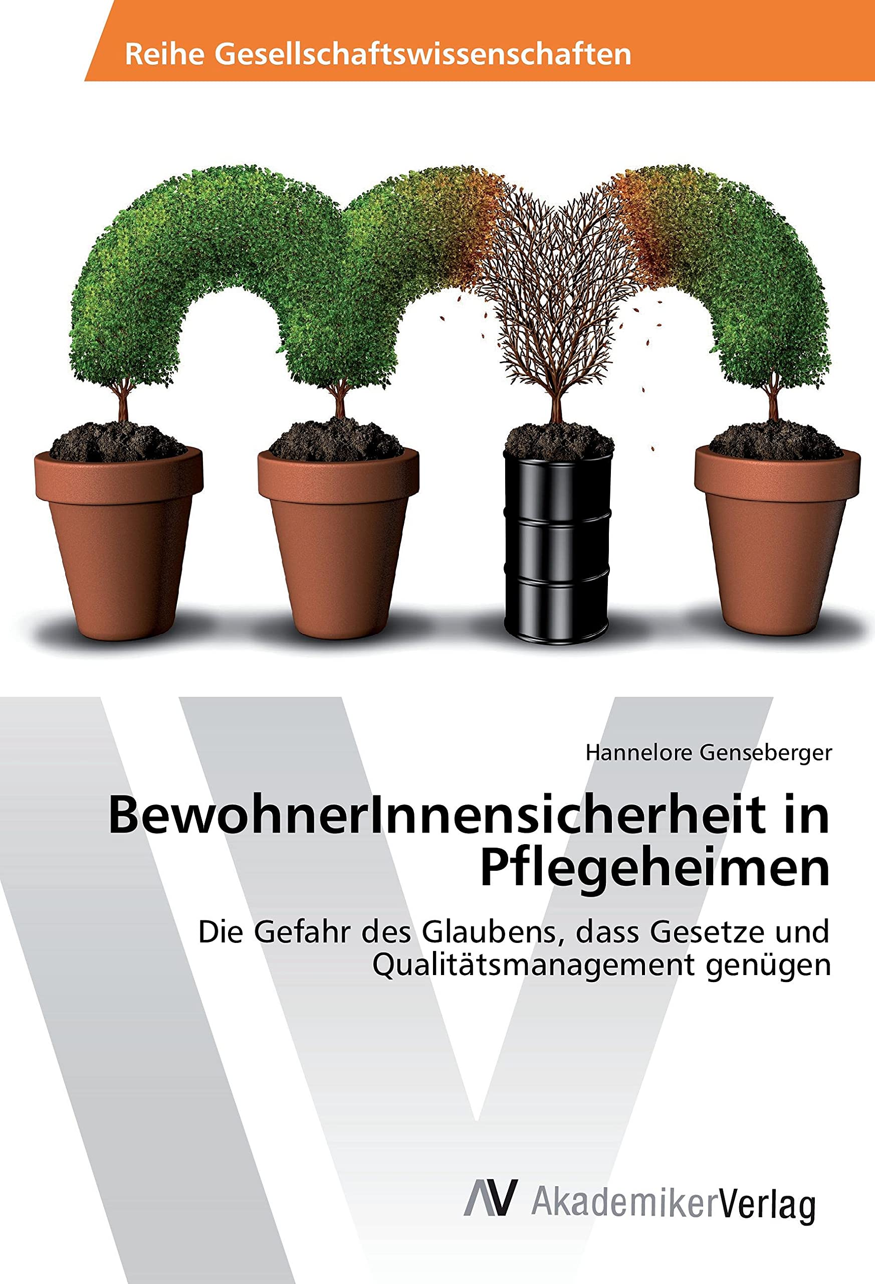 BewohnerInnensicherheit in Pflegeheimen: Die Gefahr des Glaubens, dass Gesetze und Qualitätsmanagement genügen Medicine