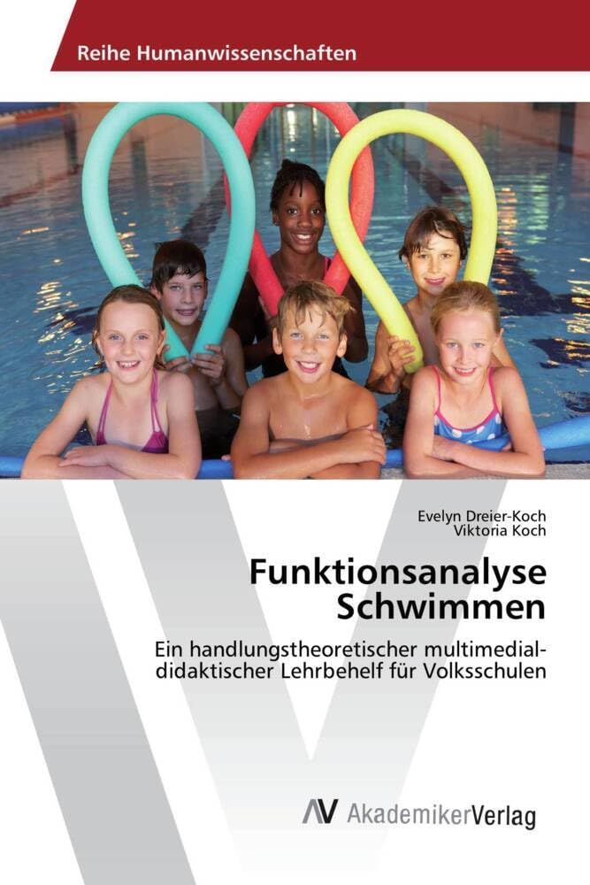 Funktionsanalyse Schwimmen: Ein handlungstheoretischer multimedial-didaktischer Lehrbehelf für Volksschulen Leisure & Fun