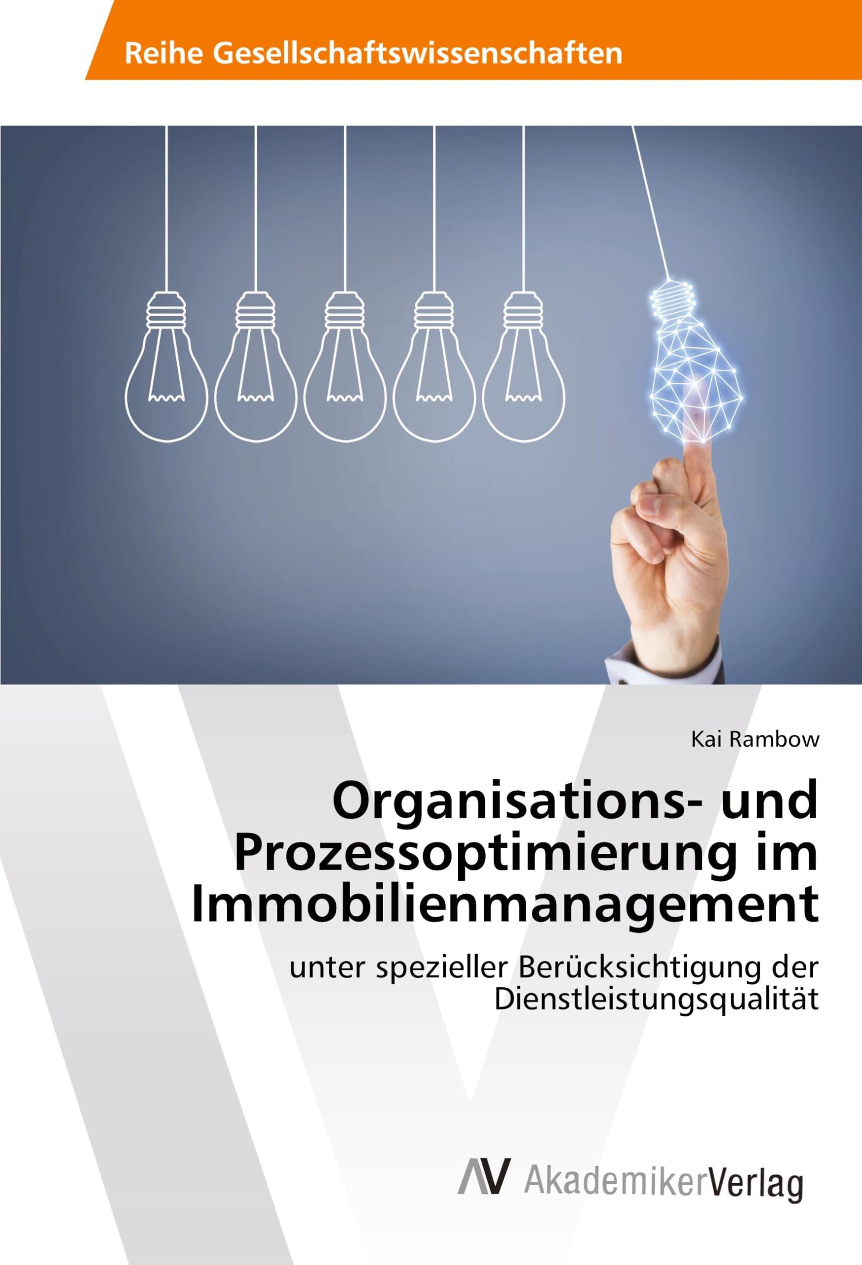 Organisations- und Prozessoptimierung im Immobilienmanagement: unter spezieller Berücksichtigung der Dienstleistungsqualität book