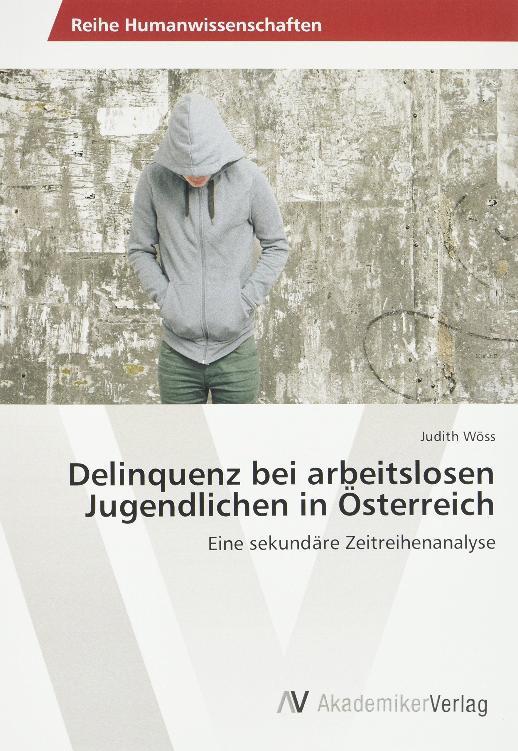 Delinquenz bei arbeitslosen Jugendlichen in Österreich: Eine sekundäre Zeitreihenanalyse Law
