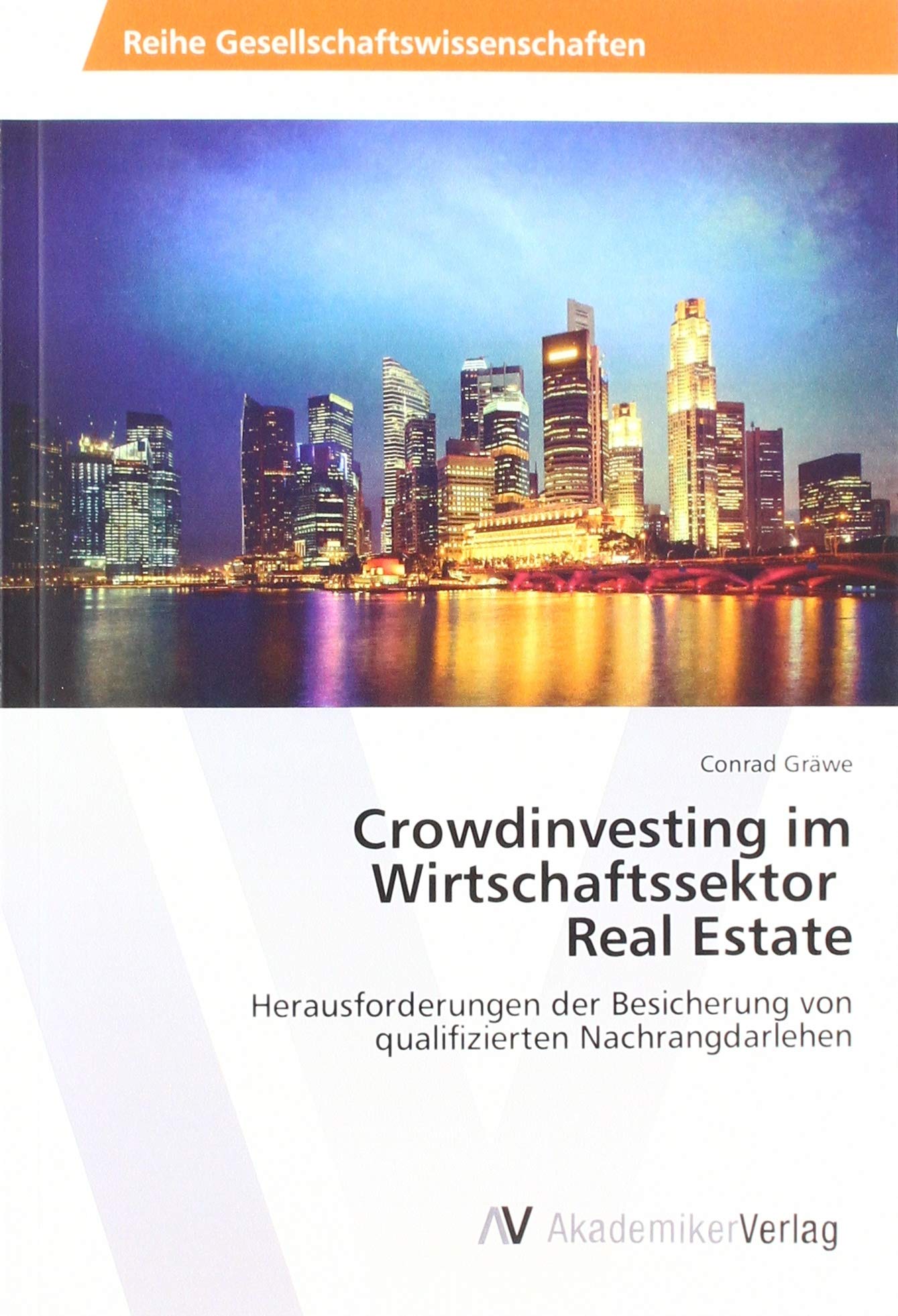 Crowdinvesting im Wirtschaftssektor Real Estate: Herausforderungen der Besicherung von qualifizierten Nachrangdarlehen Law