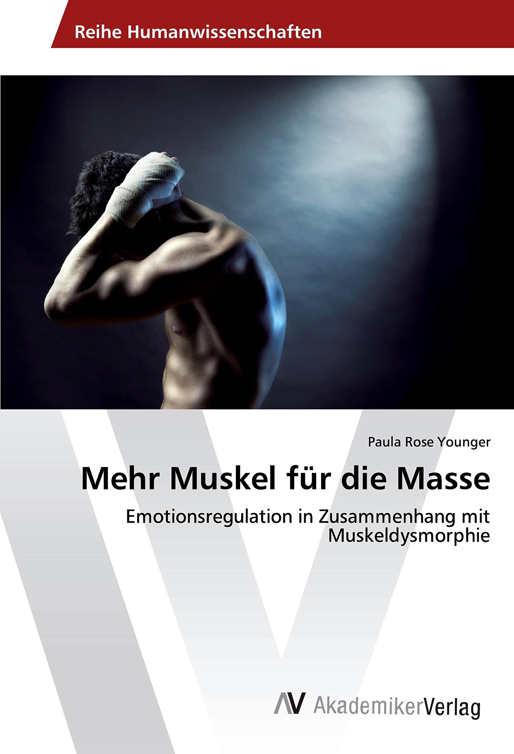 Mehr Muskel für die Masse: Emotionsregulation in Zusammenhang mit Muskeldysmorphie Health, Nutrition & Fitness