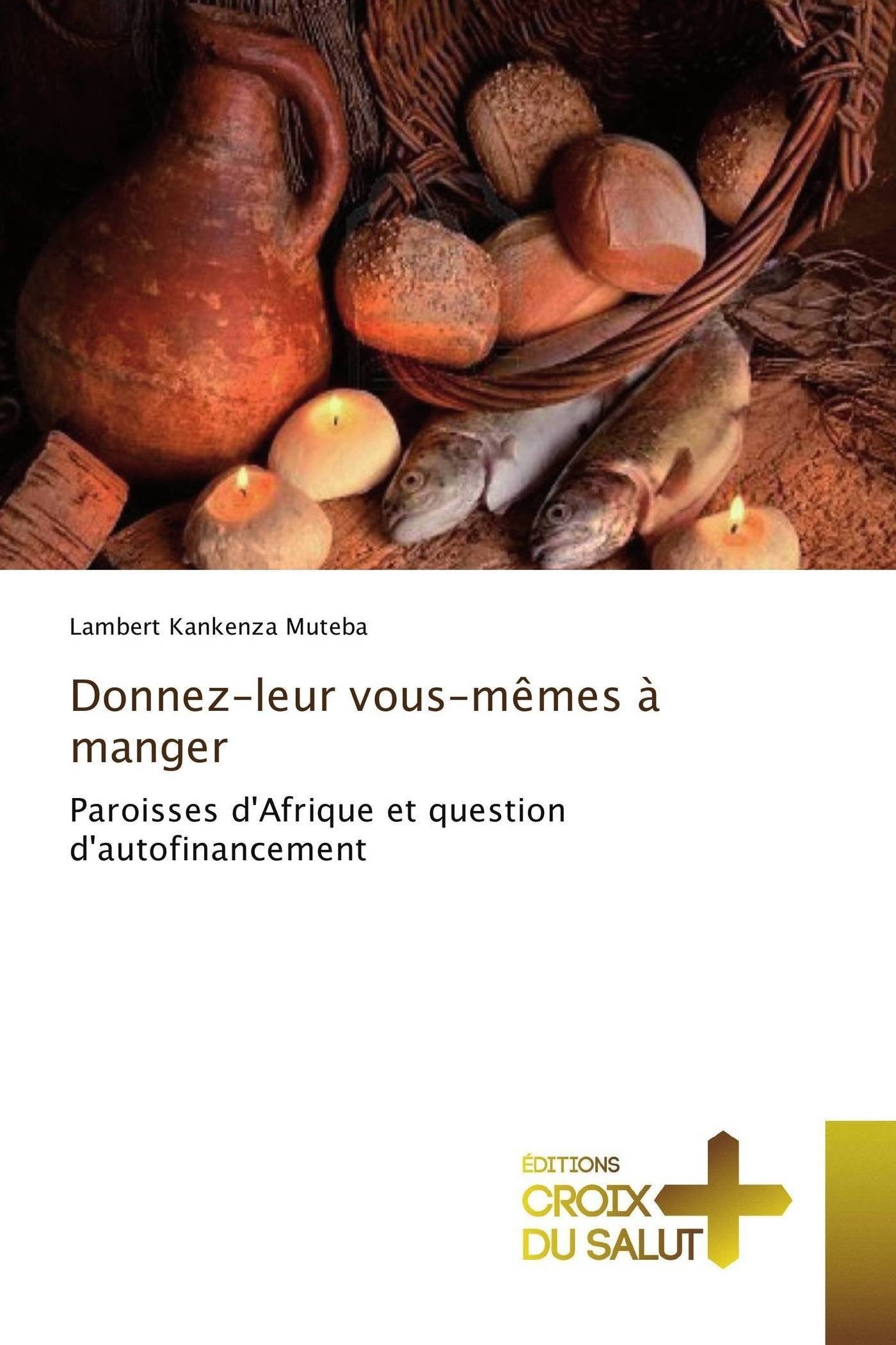 Donnez-leur vous-mêmes à manger: Paroisses d'Afrique et question d'autofinancement book