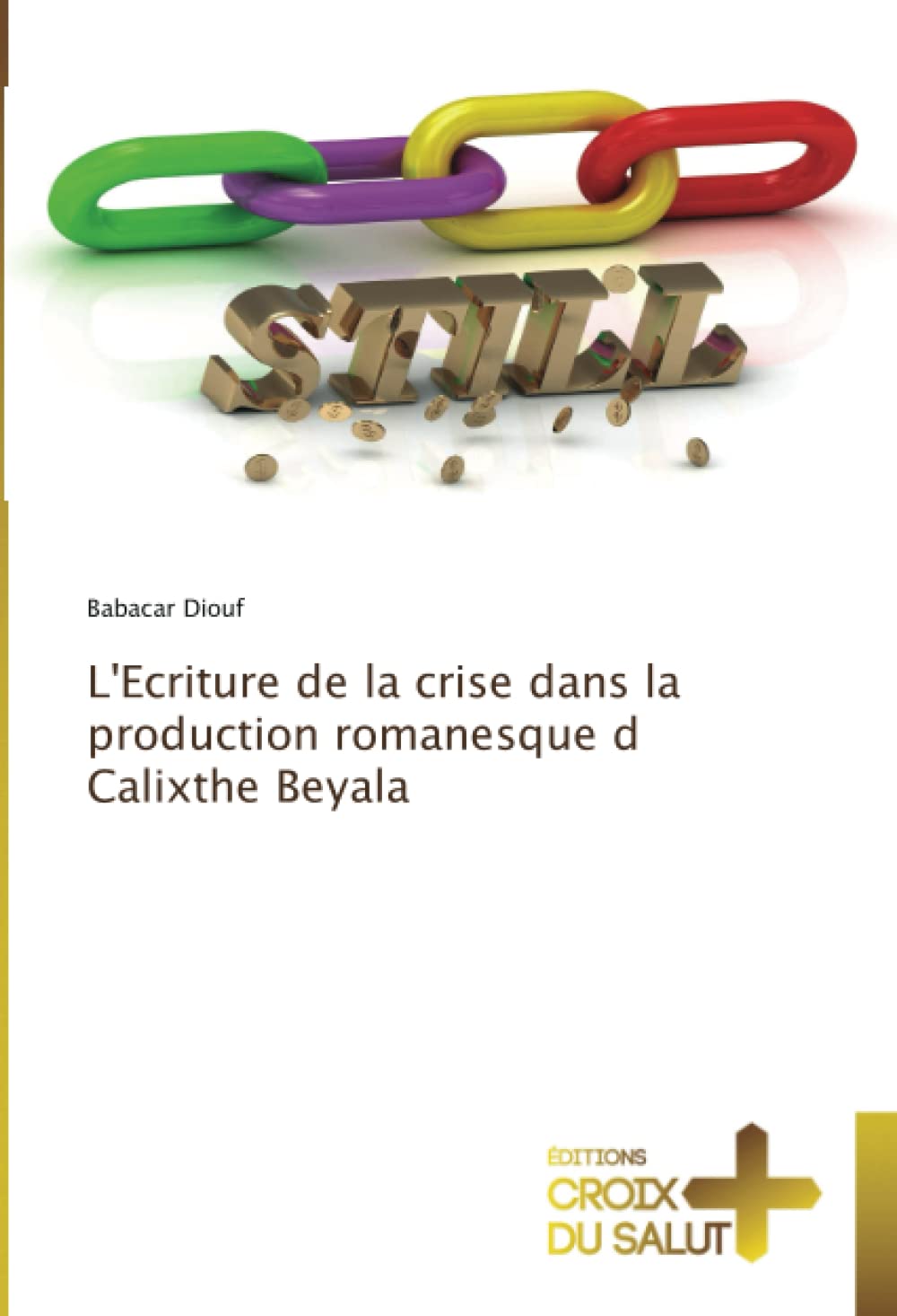 L'Ecriture de la crise dans la production romanesque d Calixthe Beyala book