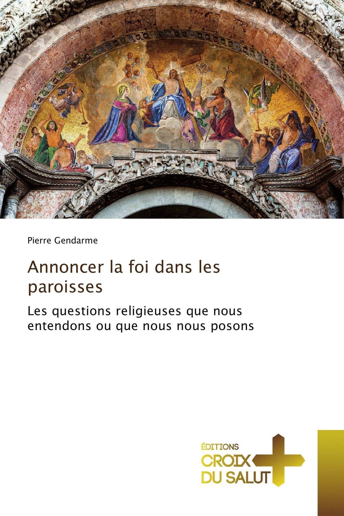Annoncer la foi dans les paroisses: Les questions religieuses que nous entendons ou que nous nous posons book