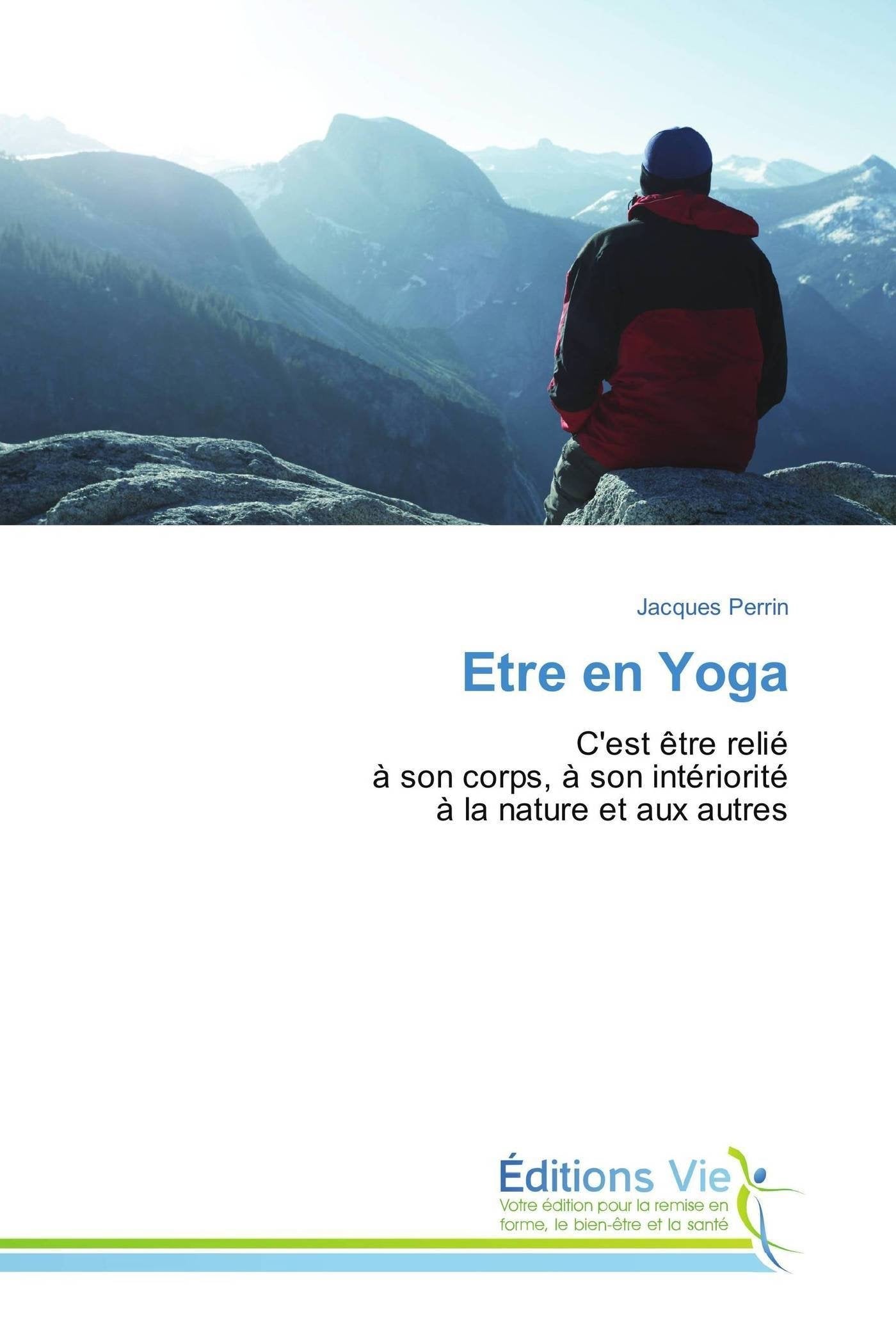 Etre en Yoga: C'est être relié à son corps, à son intériorité à la nature et aux autres book