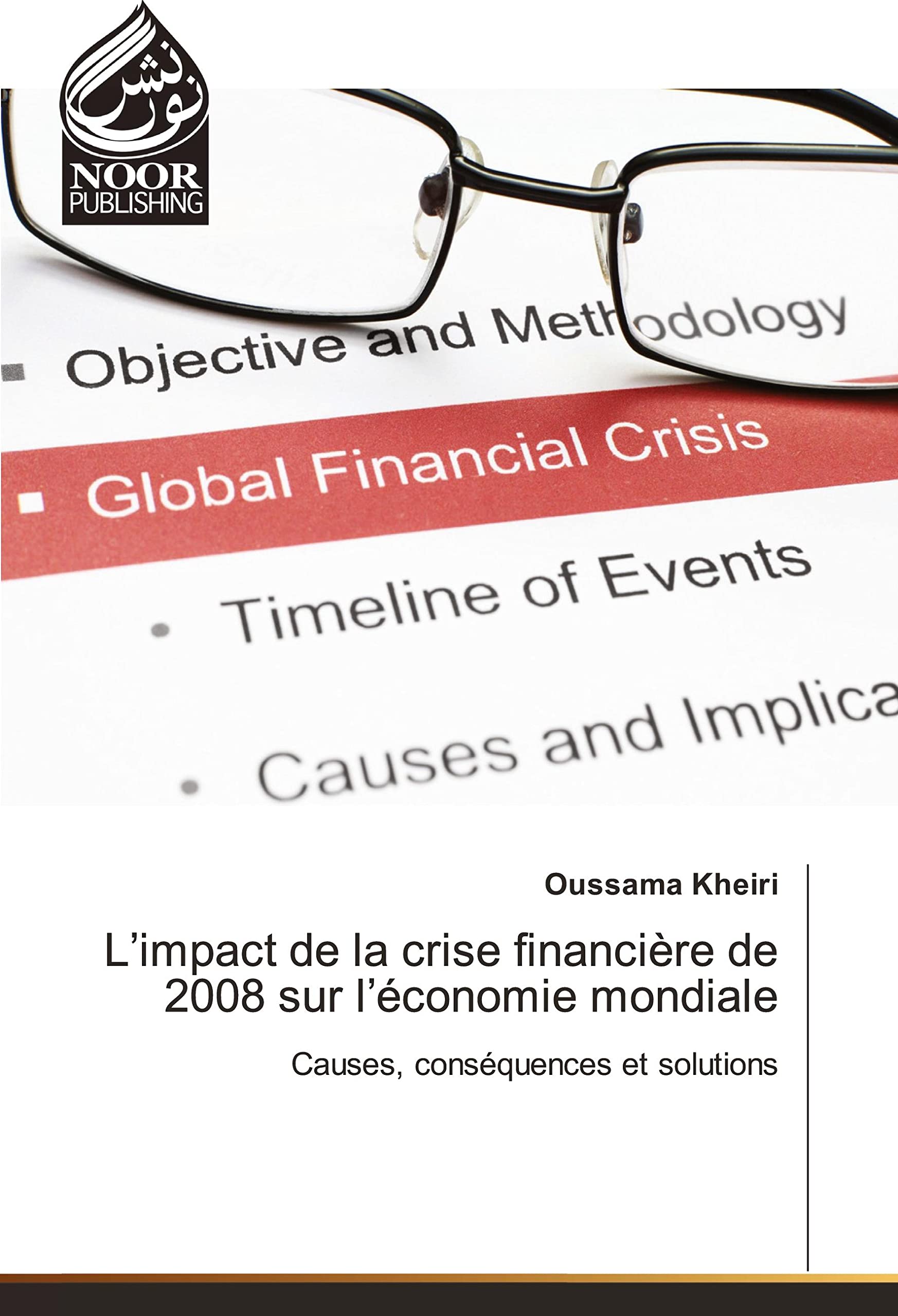 L'impact de la crise financiere de 2008 sur l'economie mondiale: Causes, consequences et solutions book