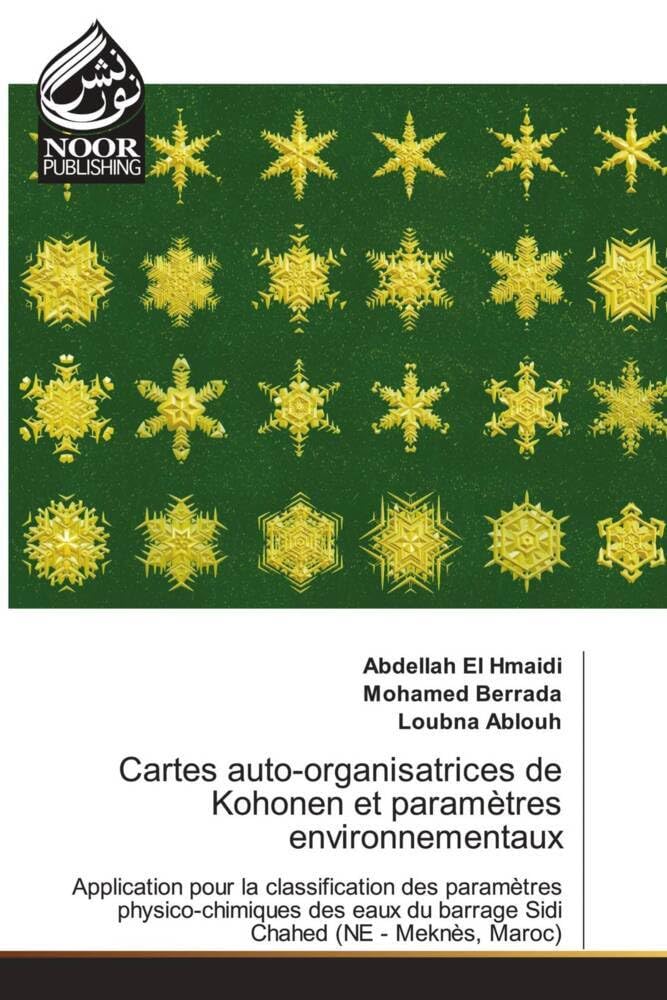 Cartes auto-organisatrices de Kohonen et paramètres environnementaux: Application pour la classification des paramètres physico-chimiques des eaux du barrage Sidi Chahed (NE - Meknès, Maroc) book