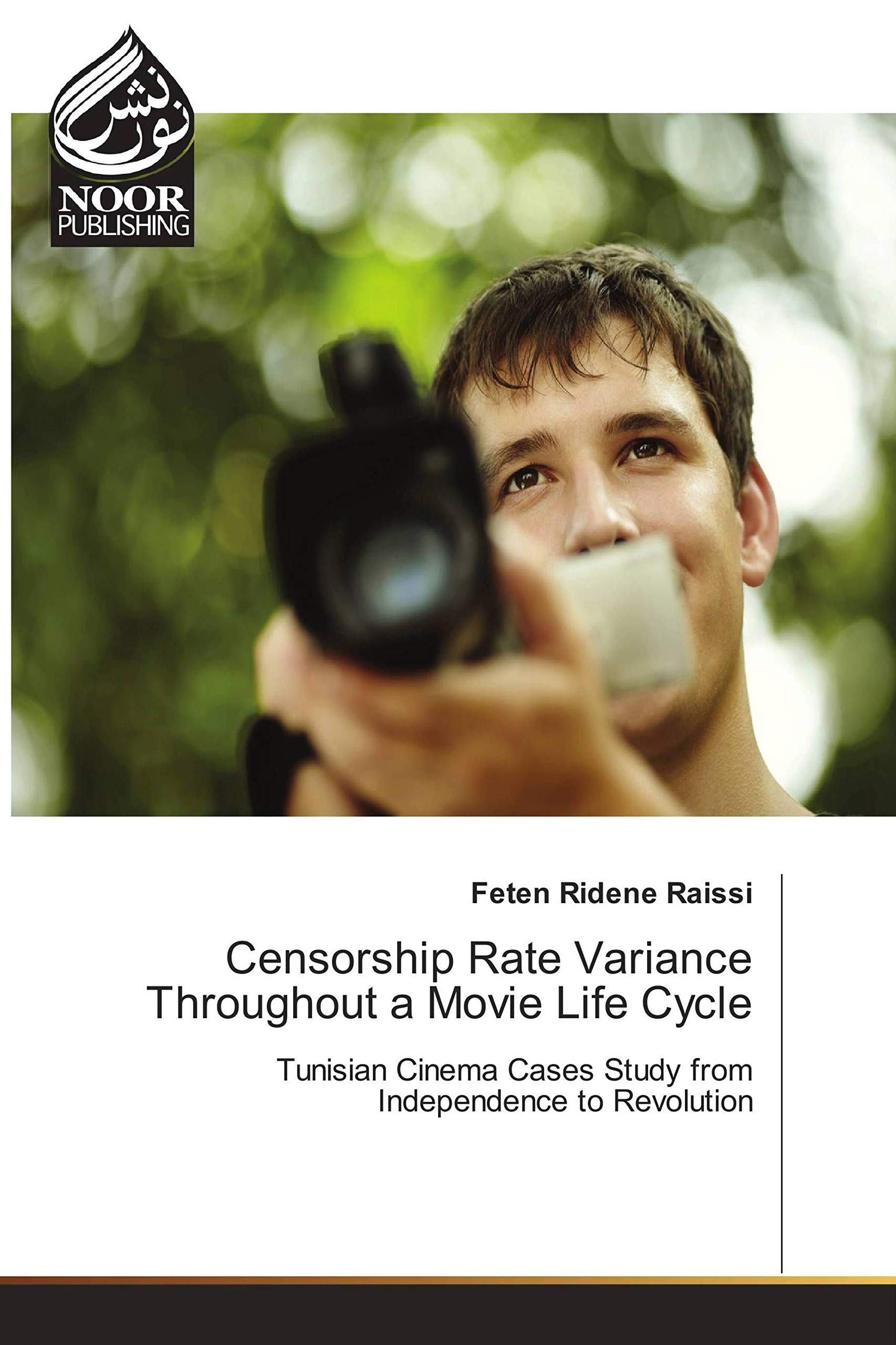Censorship Rate Variance Throughout a Movie Life Cycle: Tunisian Cinema Cases Study from Independence to Revolution book