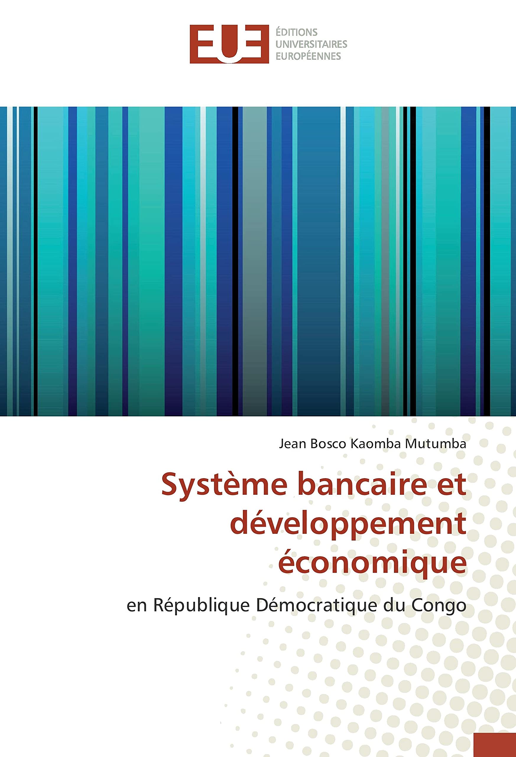 systeme bancaire et developpement economique: En Republique Democratique du Congo book