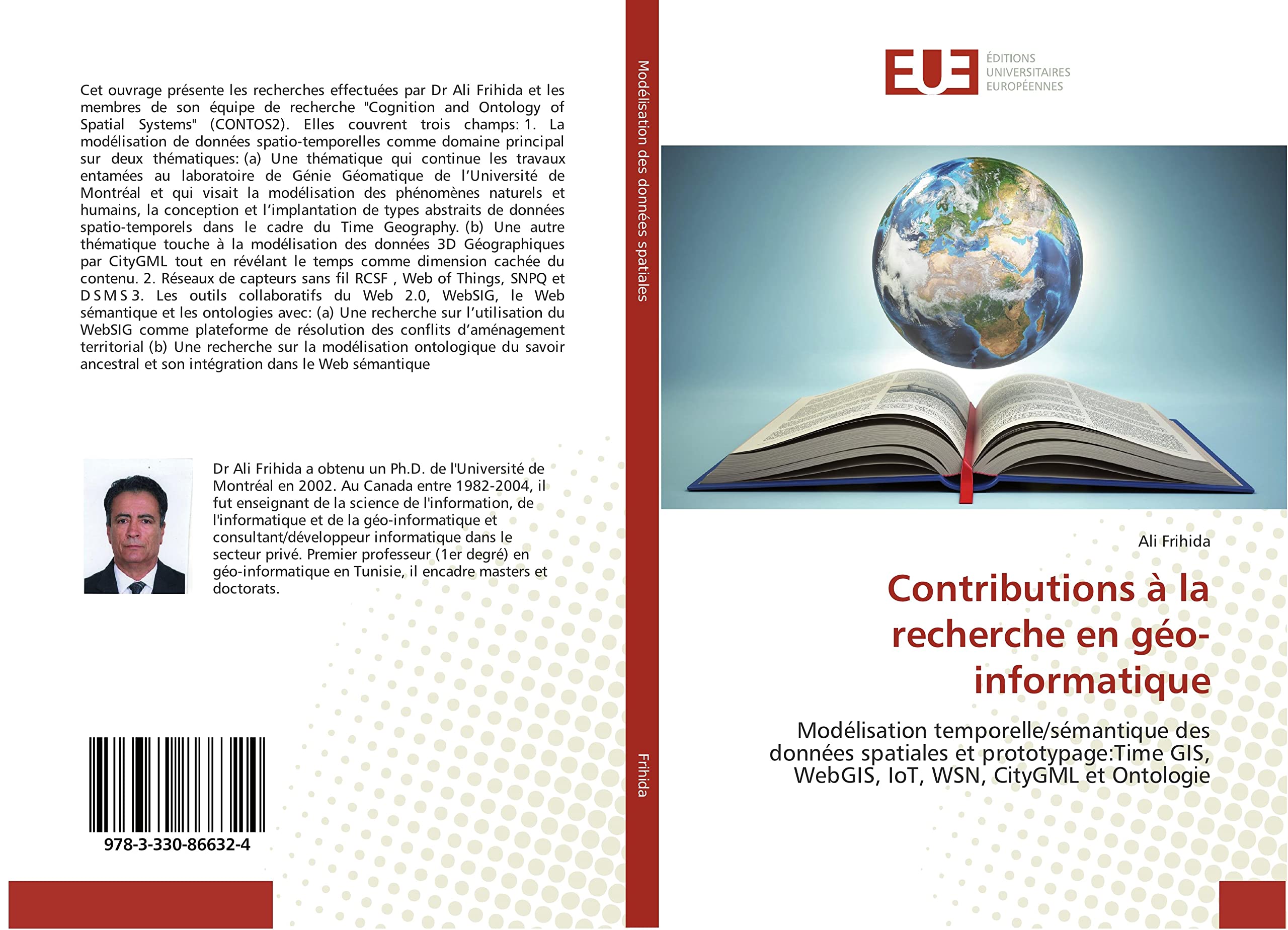 Contributions à la recherche en géo-informatique: Modélisation temporelle/sémantique des données spatiales et prototypage:Time GIS, WebGIS, IoT, WSN, CityGML et Ontologie book