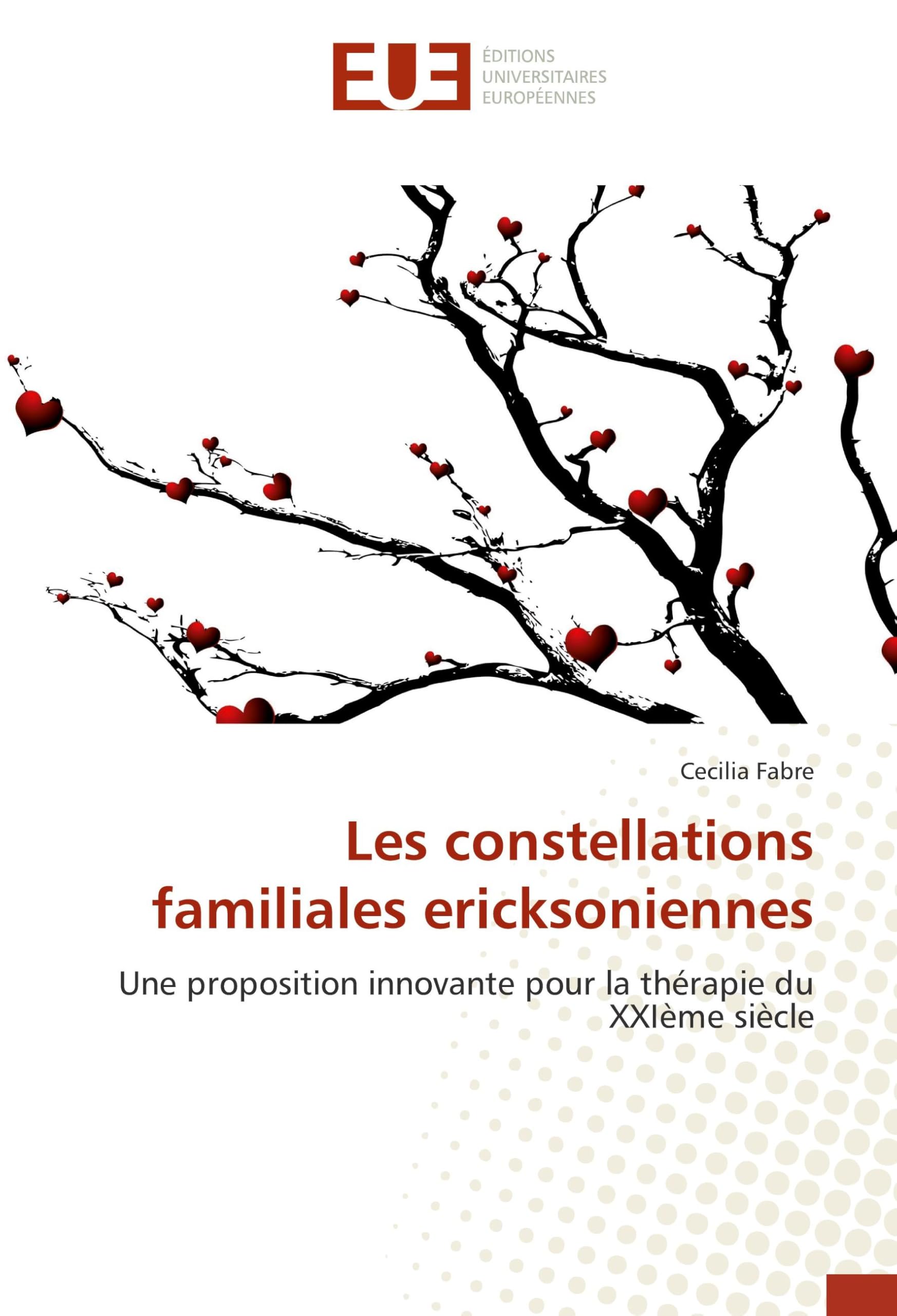 Les constellations familiales ericksoniennes: Une proposition innovante pour la therapie du XXIEme siècle book