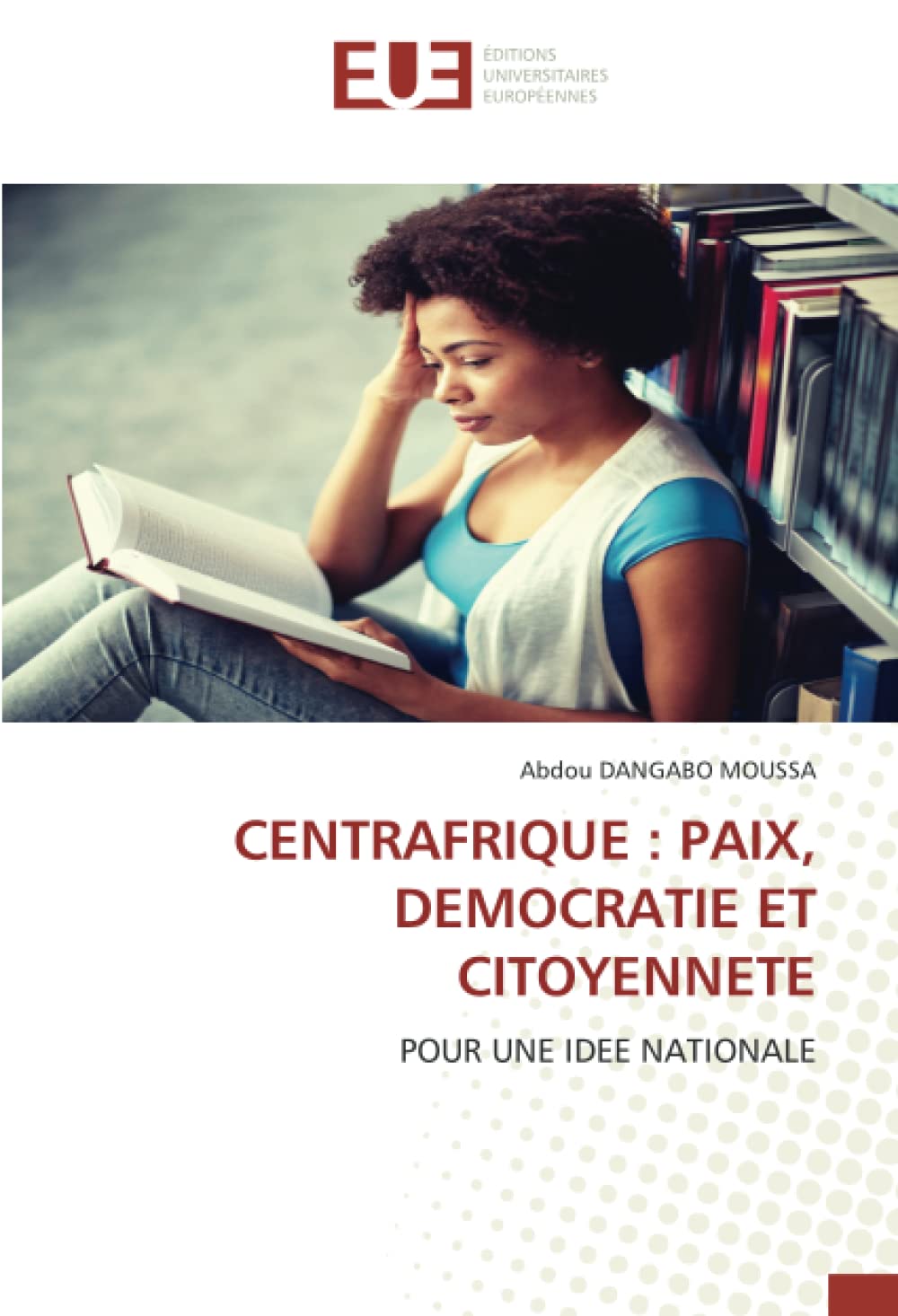 CENTRAFRIQUE : PAIX, DEMOCRATIE ET CITOYENNETE: POUR UNE IDEE NATIONALE book