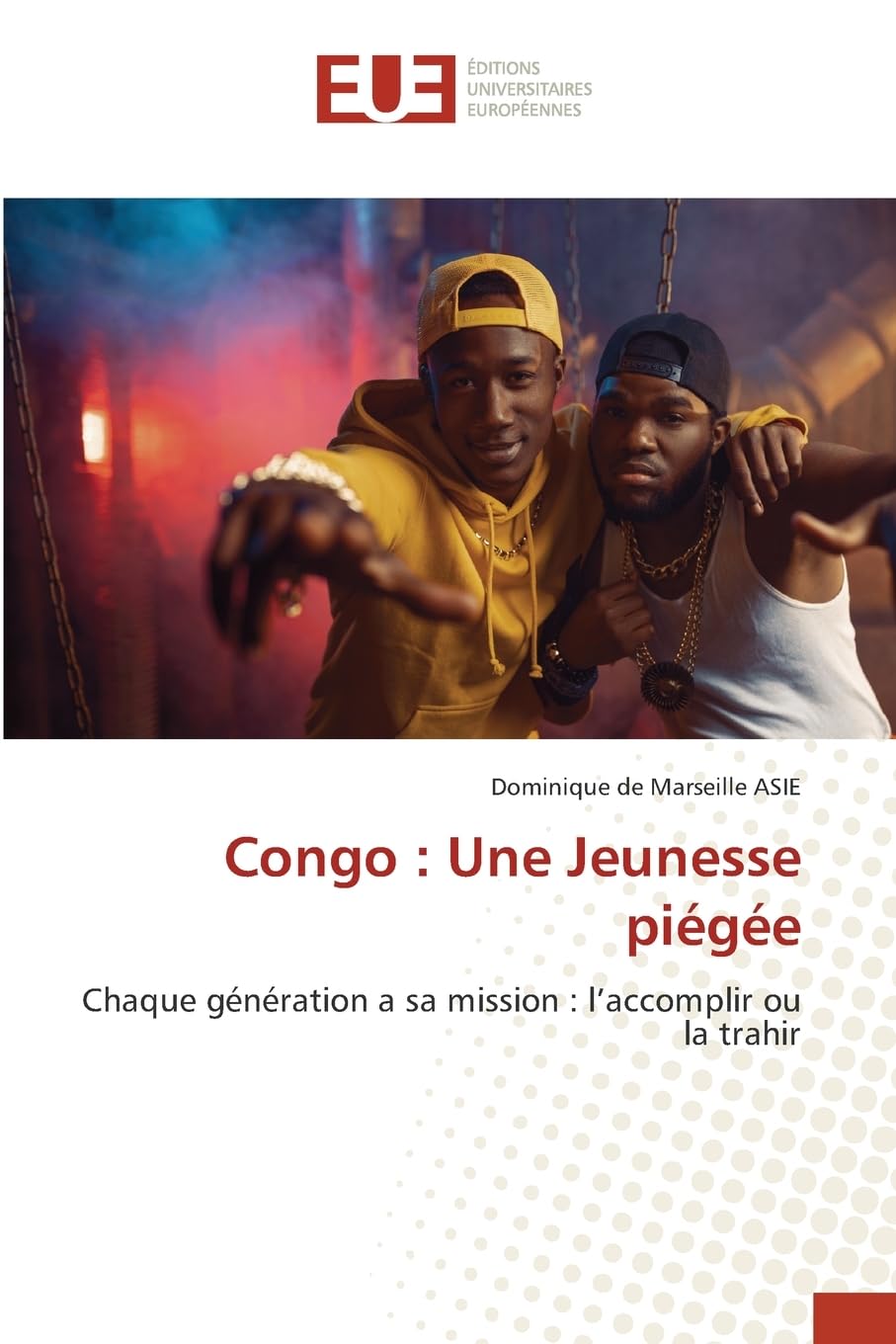 Congo : Une Jeunesse piégée: Chaque génération a sa mission : l'accomplir ou la trahir Books