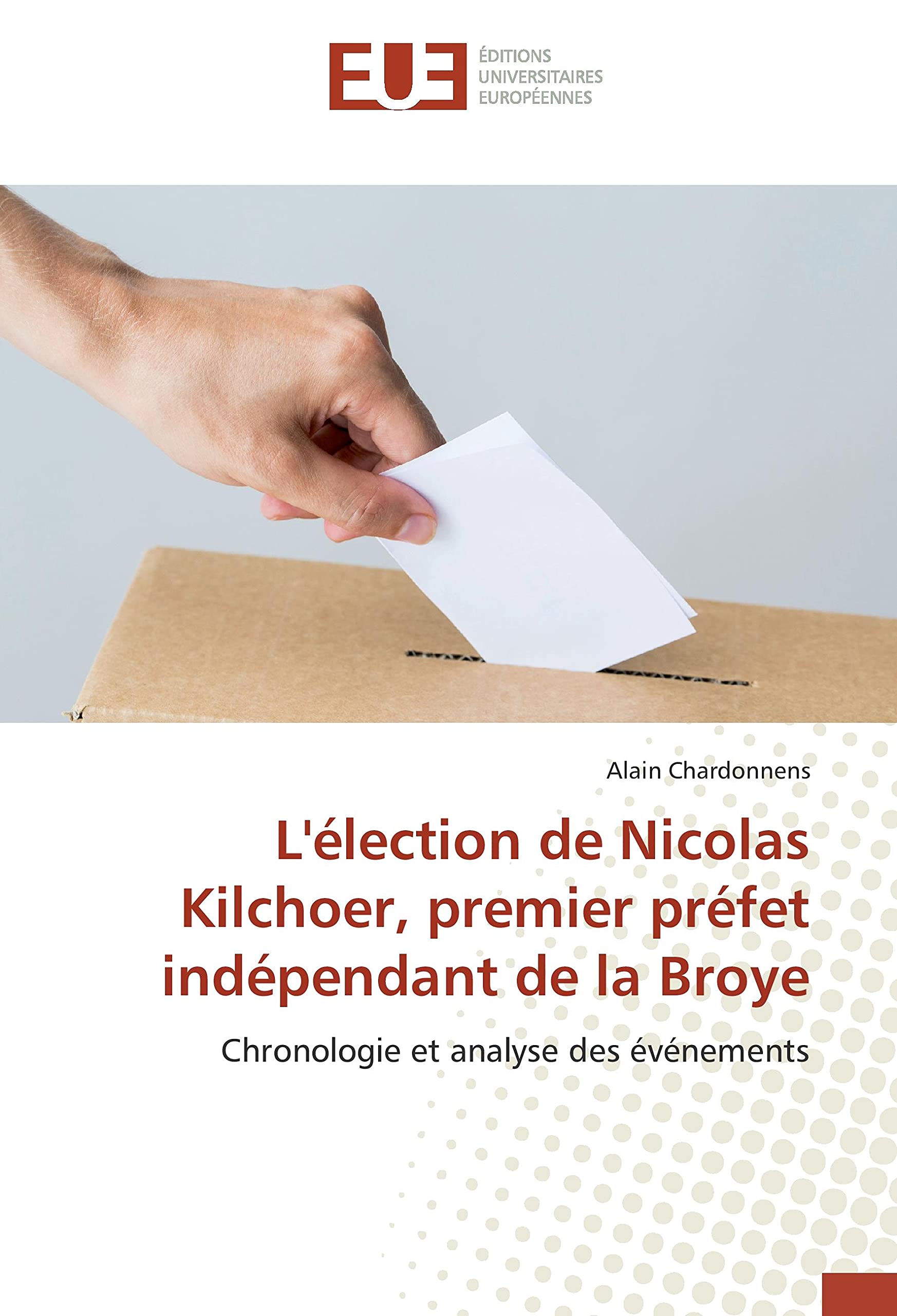 L'élection de Nicolas Kilchoer, premier préfet indépendant de la Broye: Chronologie et analyse des événements book