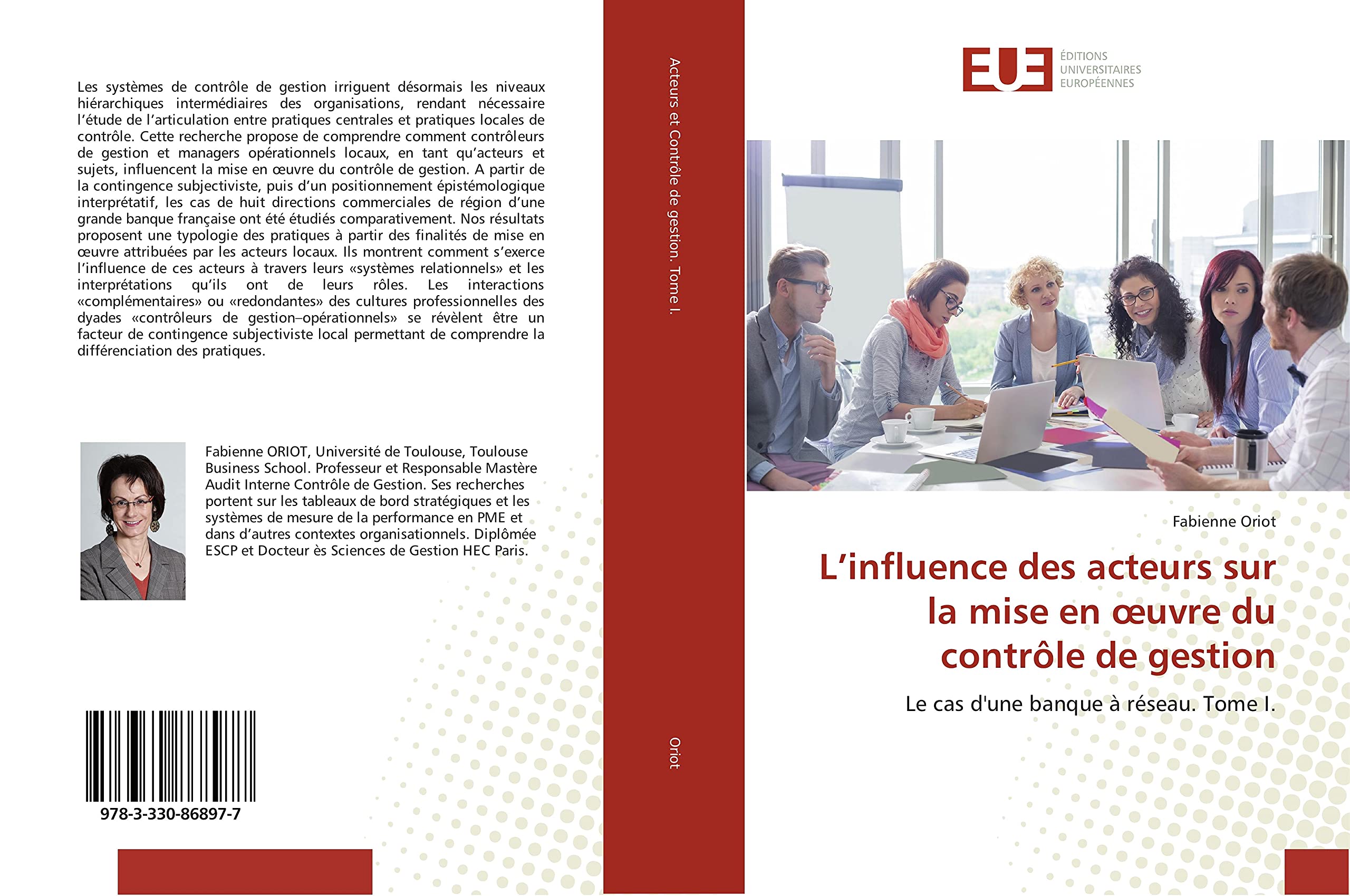 L’influence des acteurs sur la mise en œuvre du contrôle de gestion: Le cas d'une banque à réseau. Tome I. book