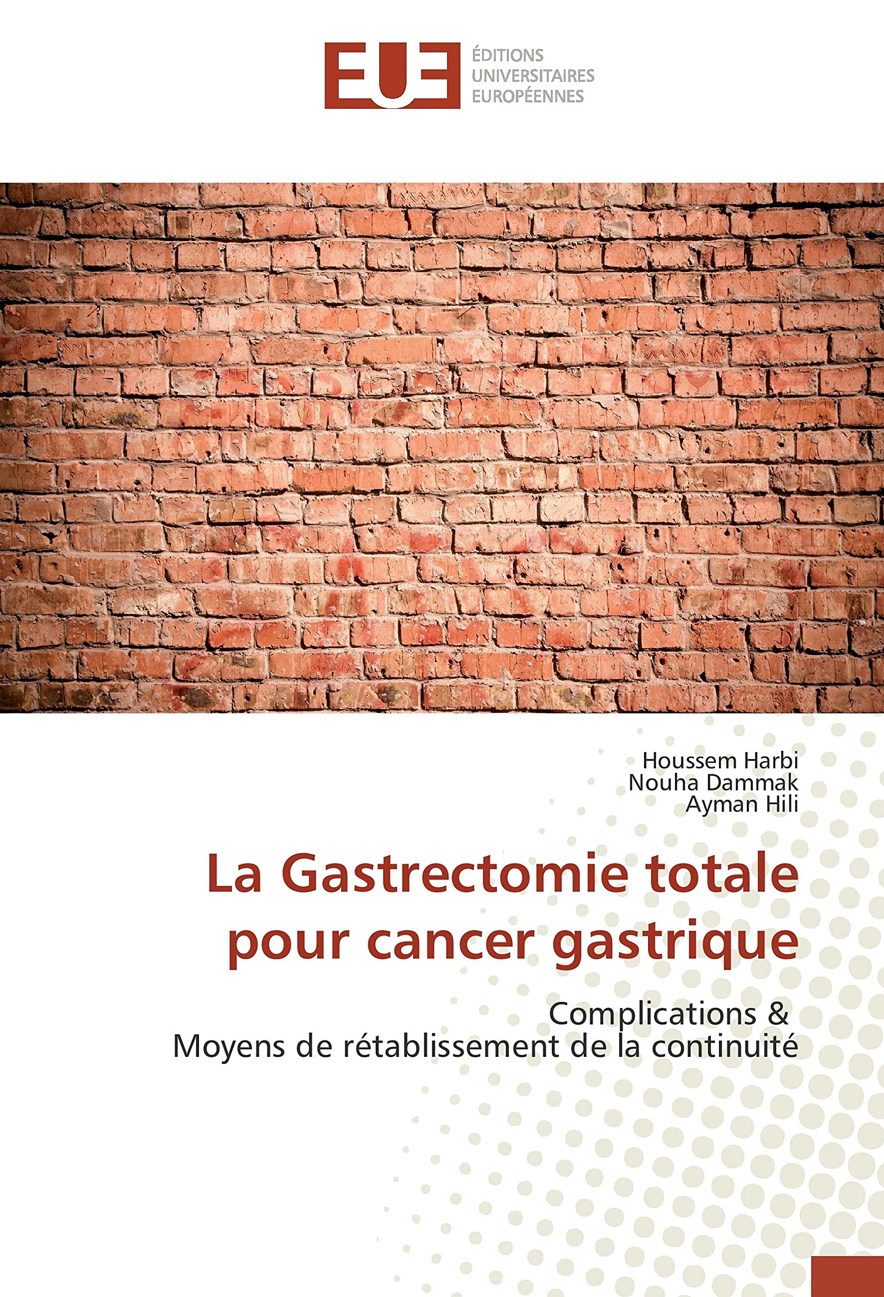 La Gastrectomie totale pour cancer gastrique: Complications & Moyens de retablissement de la continuite book