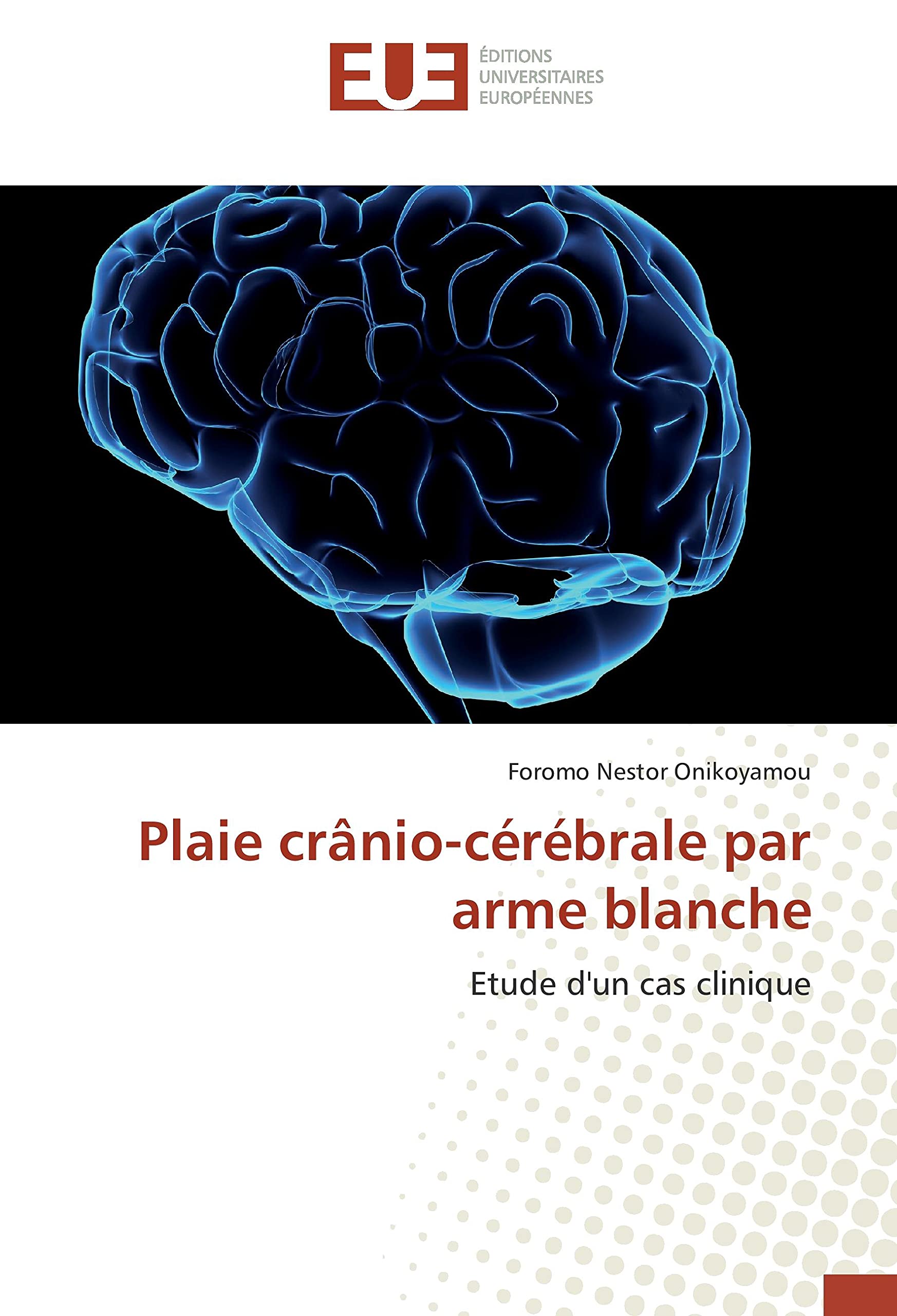 Plaie crAnio-cerebrale par arme blanche: Etude d'un cas clinique book
