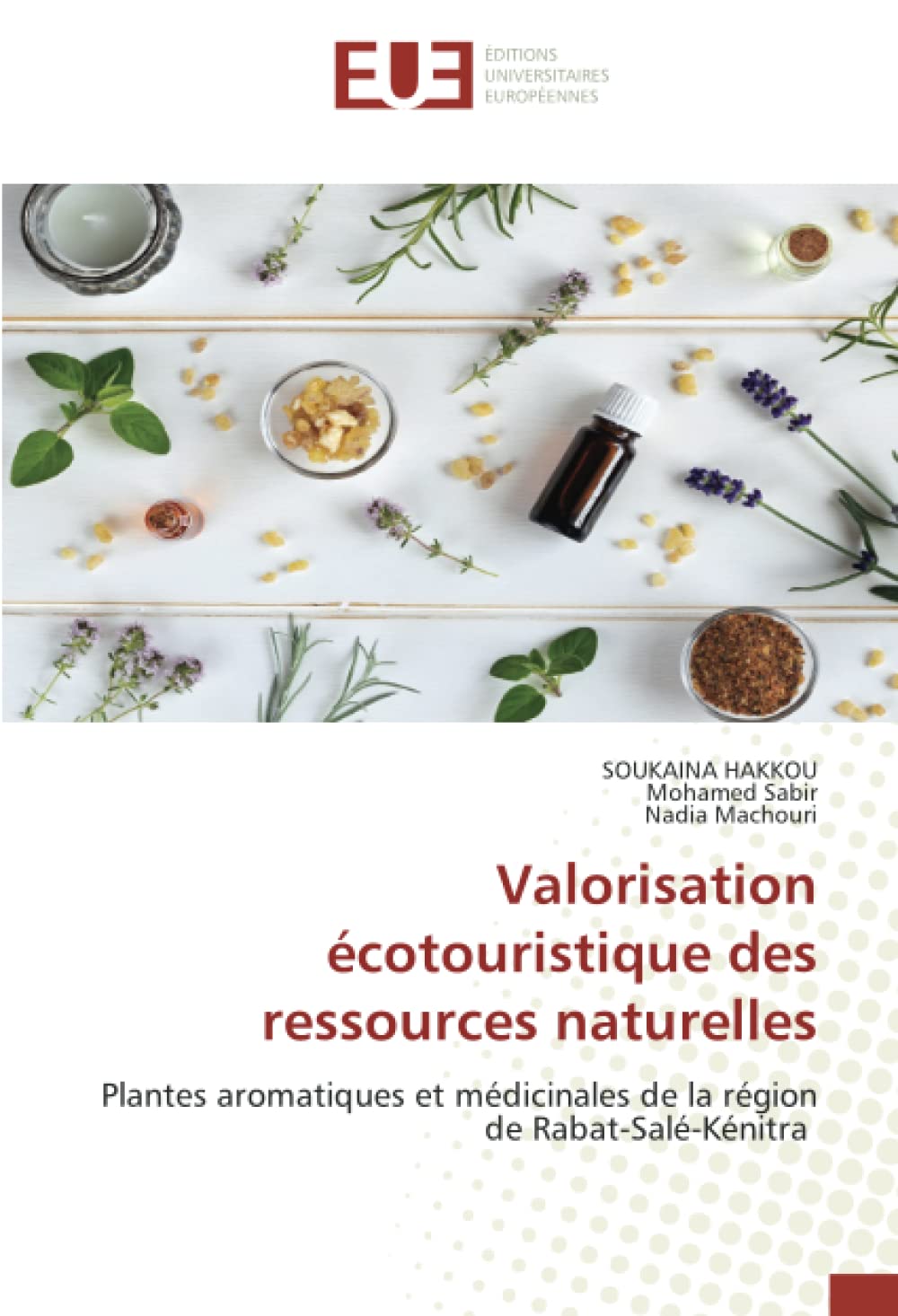 Valorisation écotouristique des ressources naturelles: Plantes aromatiques et médicinales de la région de Rabat-Salé-Kénitra book