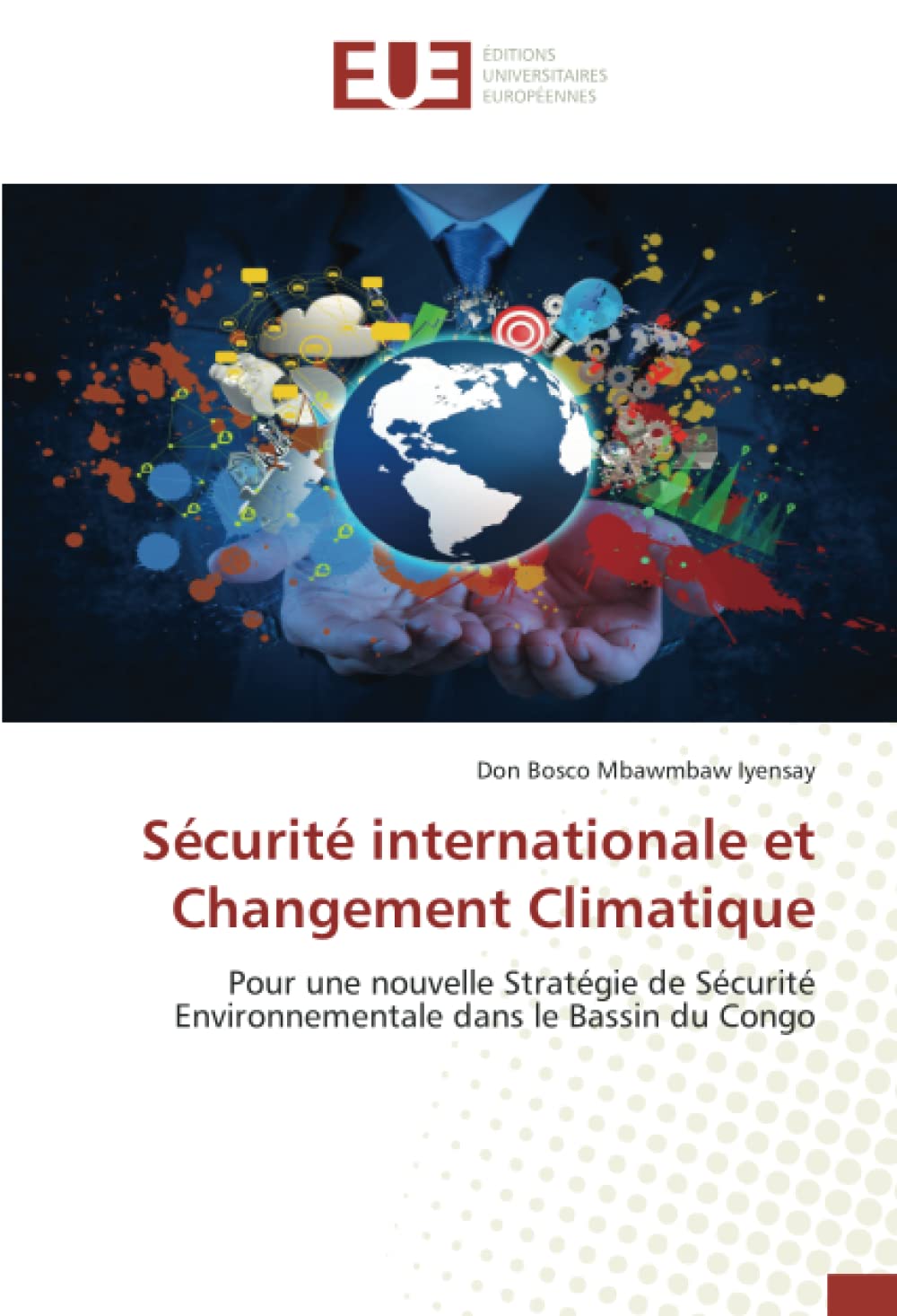 Sécurité internationale et Changement Climatique: Pour une nouvelle Stratégie de Sécurité Environnementale dans le Bassin du Congo book
