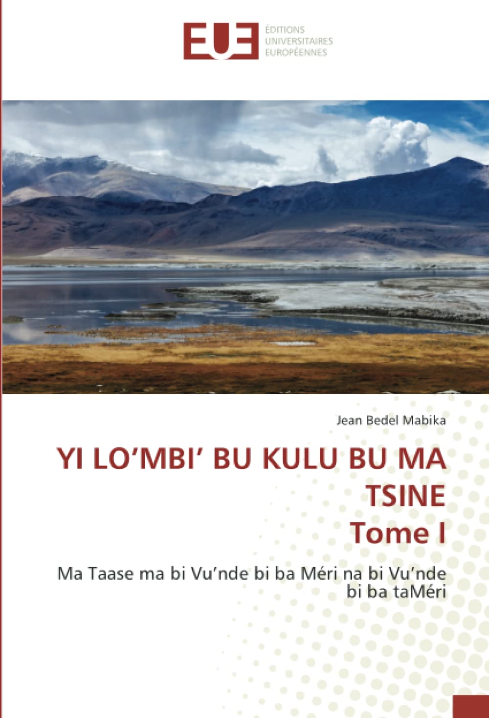 YI LO’MBI’ BU KULU BU MA TSINE Tome I: Ma Taase ma bi Vu’nde bi ba Méri na bi Vu’nde bi ba taMéri book