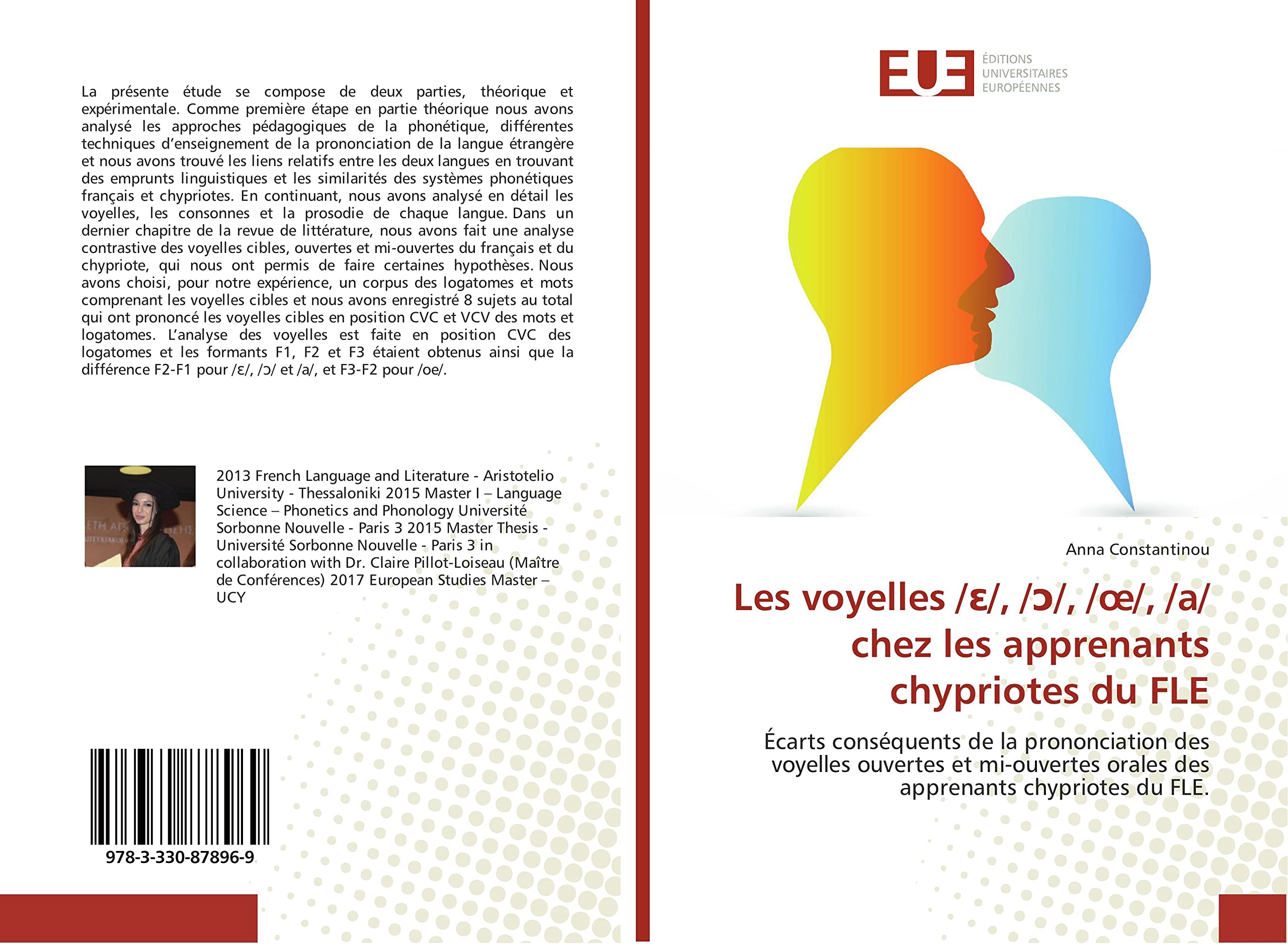 Les voyelles /ɛ/, /ɔ/, /œ/, /a/ chez les apprenants chypriotes du FLE: Écarts conséquents de la prononciation des voyelles ouvertes et mi-ouvertes orales des apprenants chypriotes du FLE. book
