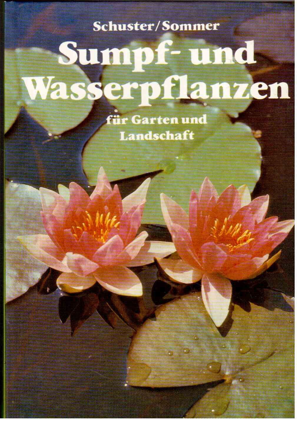 Sumpf- und Wasserpflanzen für Garten und Landschaft : Eigenschaften, Ansprüche, Verwendung Books