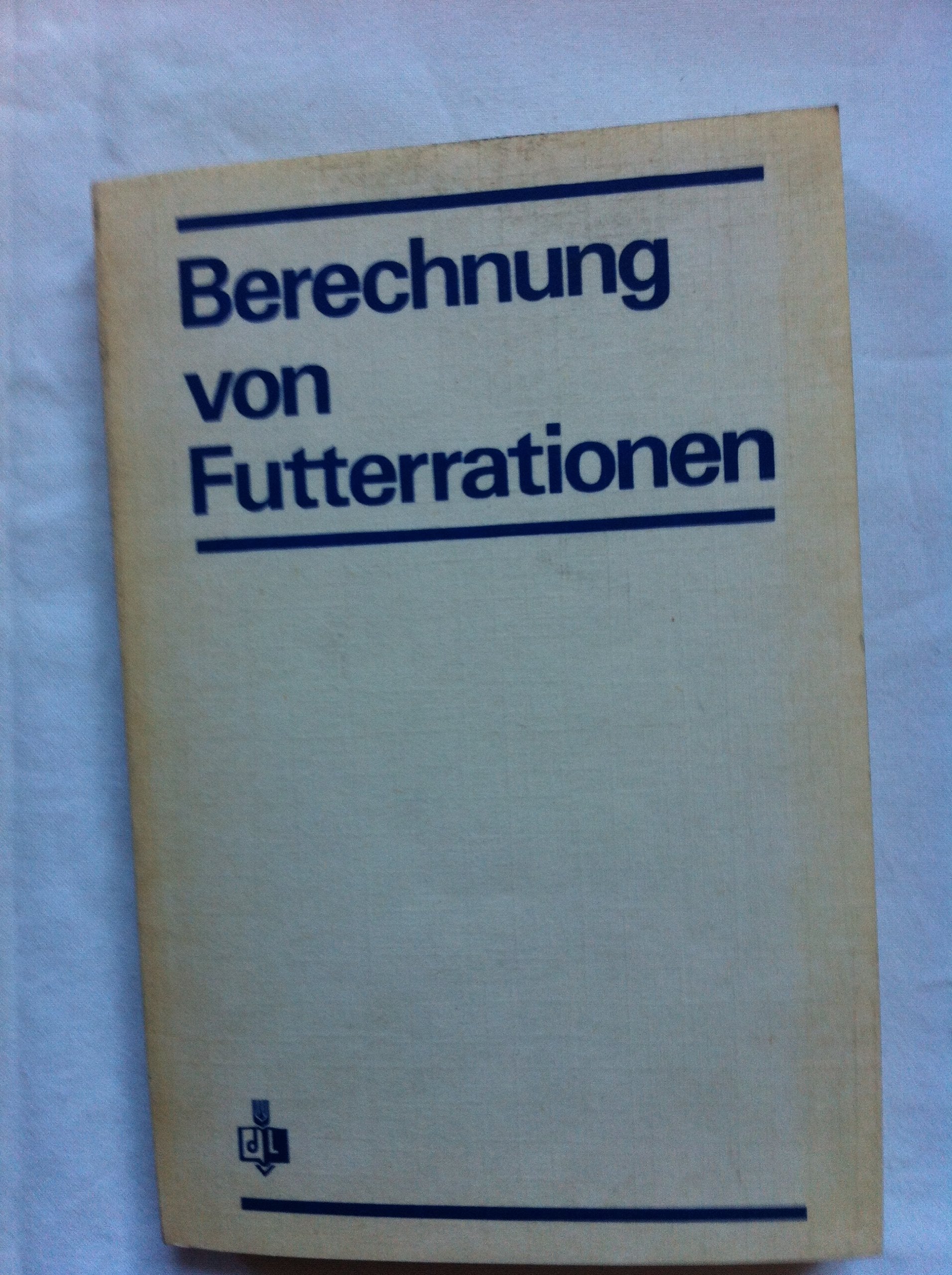 Berechnung von Futterrationen auf der Grundlage des DDR-Futterbewertungssystems Books
