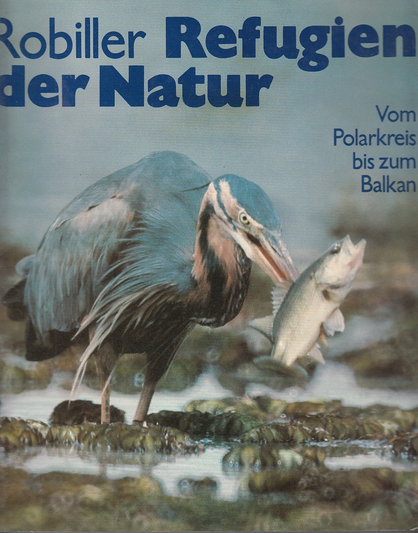 Refugien der Natur. Vom Polarkreis bis zum Balkan Natural Sciences