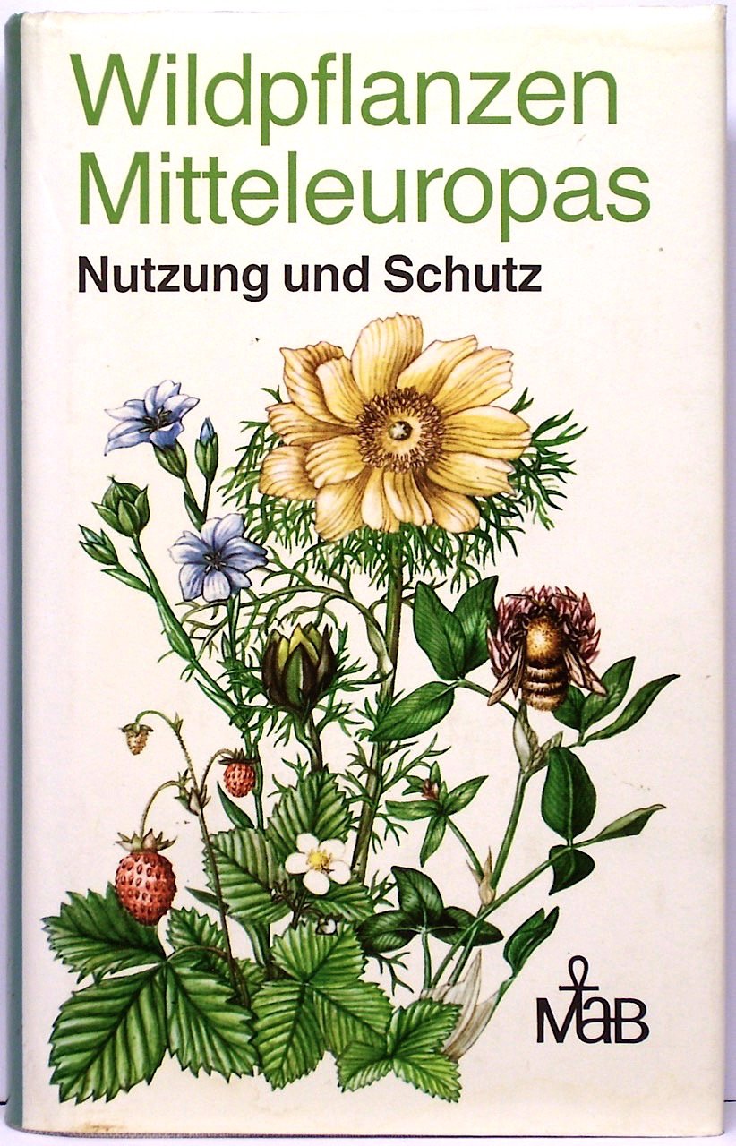 Wildpflanzen Mitteleuropas. Nutzung und Schutz Business & Technology