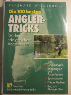 Die 100 besten Anglertricks für den erfolgreichen Angelfischer Leisure & Fun