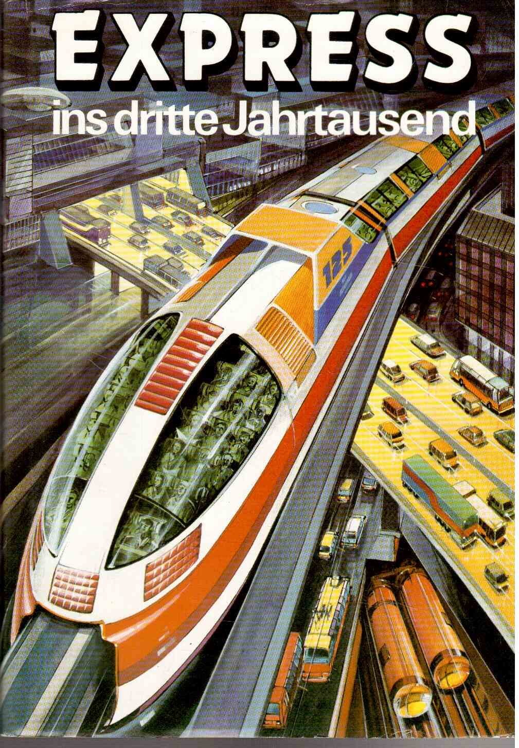 Express ins dritte Jahrtausend. Moderne Verkehrslösungen zu Lande, zu Wasser und in der Luft Books