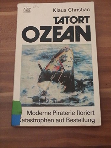 Tatort Ozean : moderne Piraterie floriert ; Katastrophen auf Bestellung Books