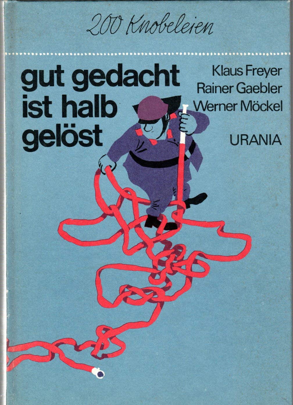 Gut gedacht ist halb gelöst 200 Knobeleien Books