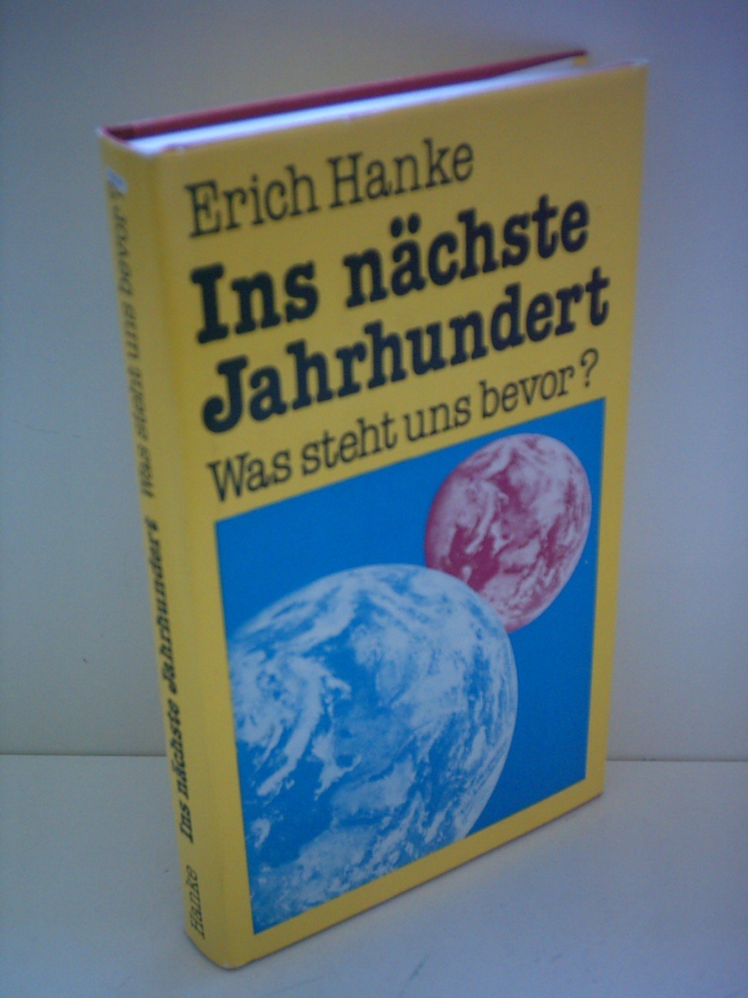 Erich Hanke: Ins nächste Jahrhundert - Was steht uns bevor? Books