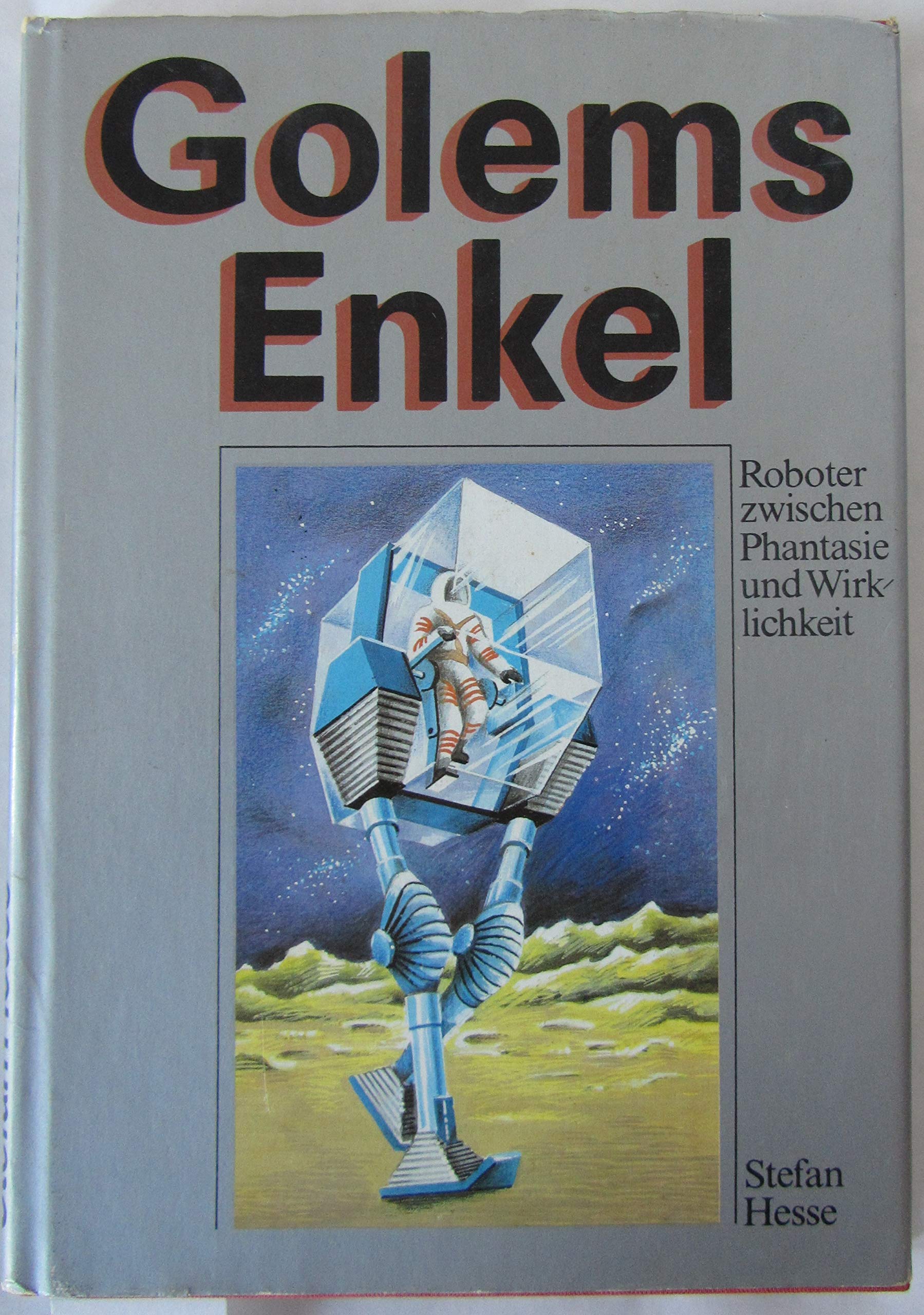 Golems Enkel. Roboter zwischen Phantasie und Wirklichkeit Computer Science