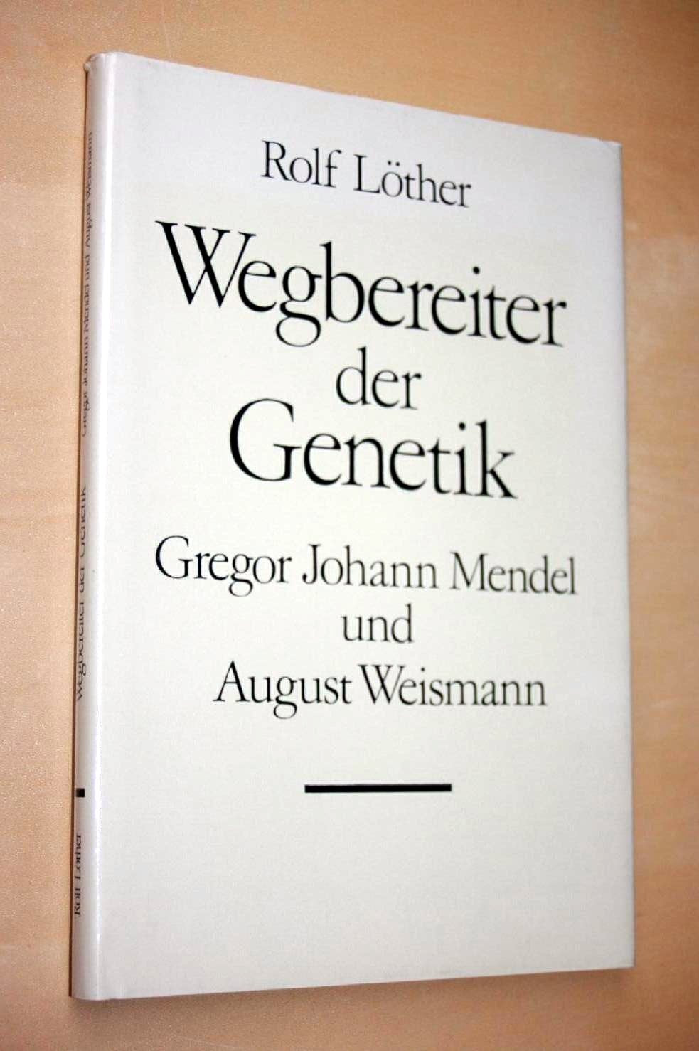 Wegbereiter der Genetik. Gregor Johann Mendel und August Weismann - Rolf Löther book