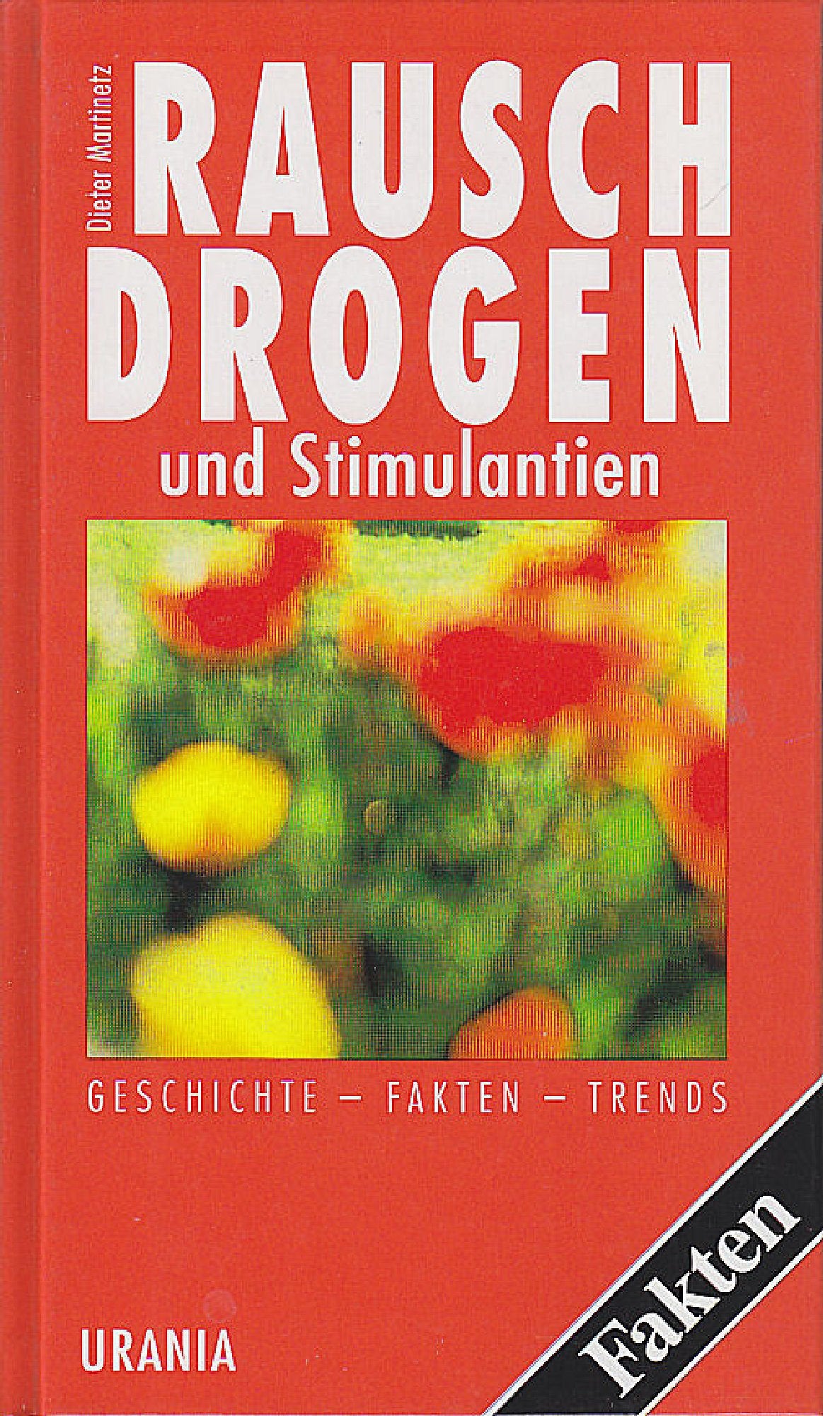 Rauschdrogen und Stimulantien: Fakten - Tatsachen - Trends Social Sciences