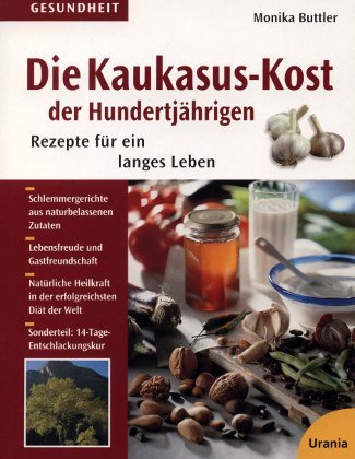Die Kaukasus-Kost der Hundertjährigen. Rezepte für ein langes Leben Health, Nutrition & Fitness
