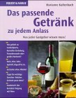 Das passende Getränk zu jedem Anlass: Was jeder Gastgeber wissen muss! Cooking & Enjoying