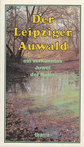 Der Leipziger Auwald: Ein verkanntes Juwel der Natur Natural Sciences
