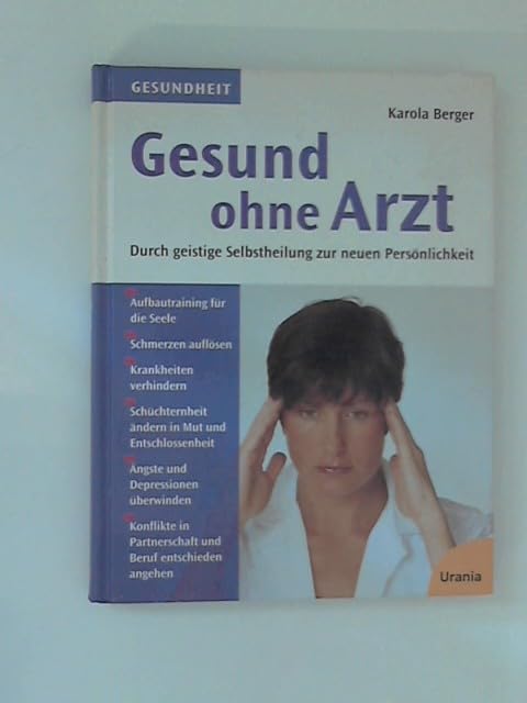 Gesund ohne Arzt: Durch geistige Selbstheilung zur neuen Persönlichkeit Health, Nutrition & Fitness