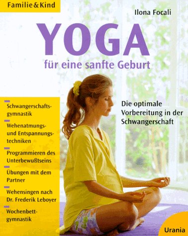 Yoga für eine sanfte Geburt: Die optimale Vorbereitung in der Schwangerschaft Health, Nutrition & Fitness