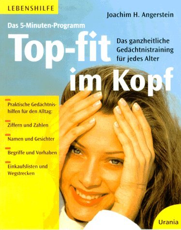 Das 5-Minuten-Programm. Topfit im Kopf: Das ganzheitliche Gedächtnistraining für jedes Alter Lifestyle