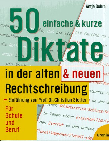50 einfache und kurze Diktate in der alten & neuen Rechtschreibung: Für Schule und Beruf Learning & Reference