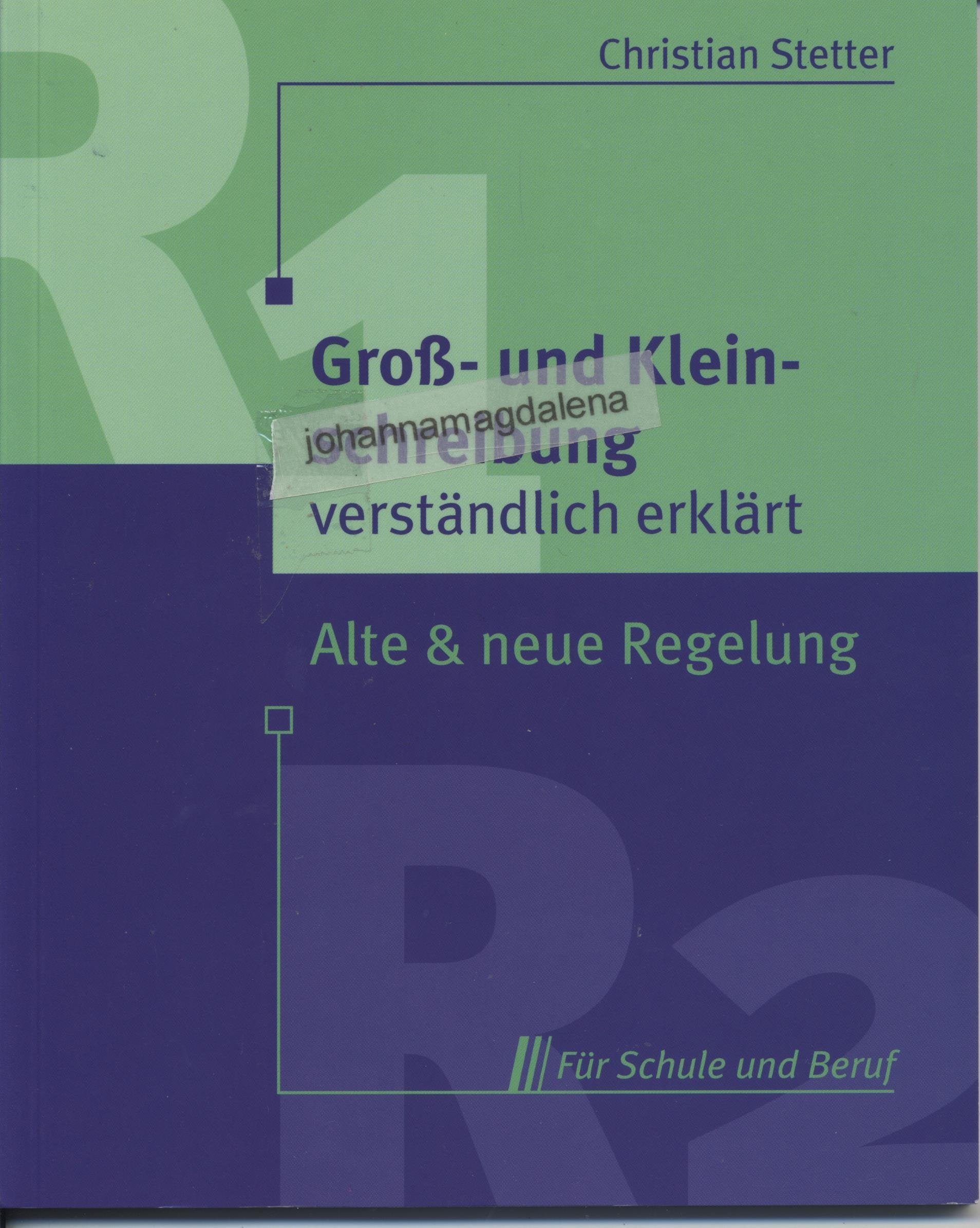 Gross- und Kleinschreibung verständlich erklärt: Alte & neue Regelung für Schule und Beruf Education & Training