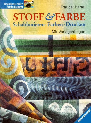 Stoff und Farbe: Schablonieren, Färben, Drucken. Mit Vorlagenbogen Hobbies & Crafts