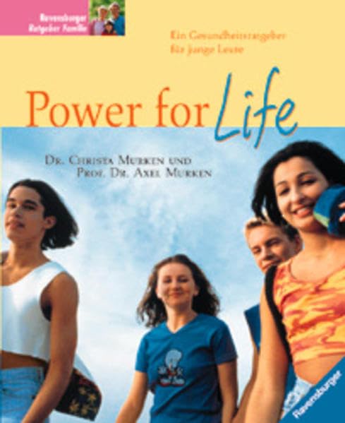 Power for Life: Ein Gesundheitsratgeber für junge Leute Health, Nutrition & Fitness